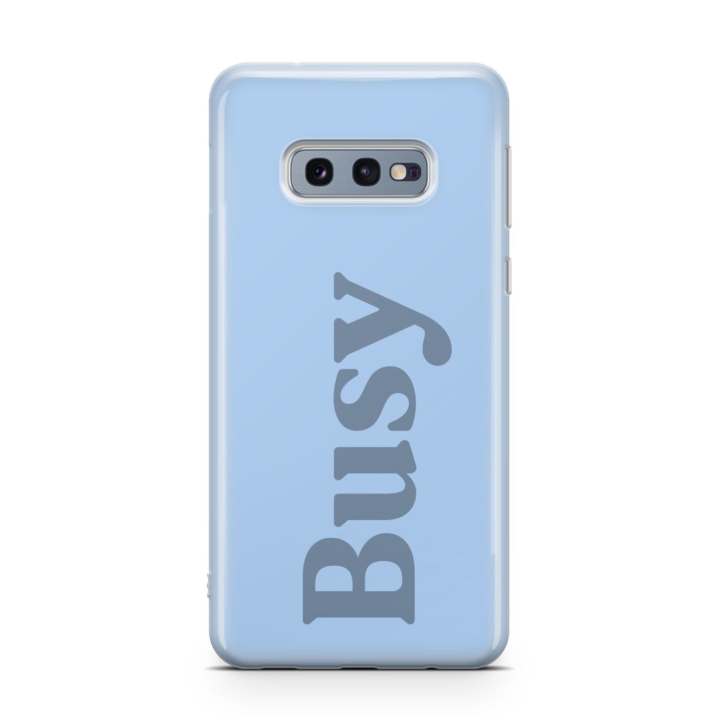 Busy Quote Samsung Galaxy S10E Case