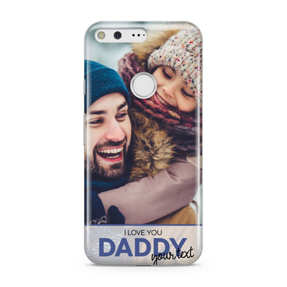 I Love You Daddy Personalised Photo Upload and Name Google Pixel Case