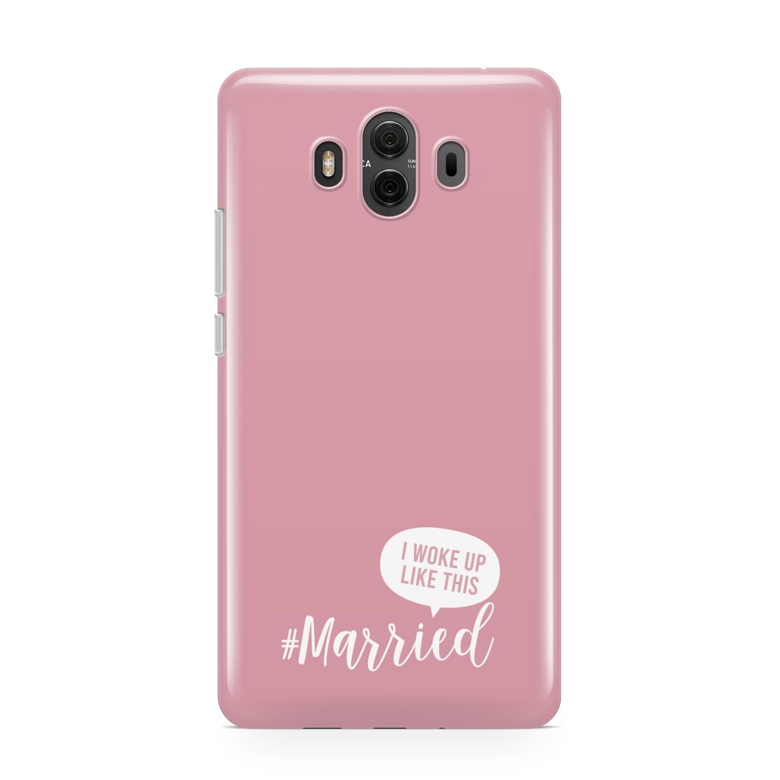 I Woke Up Like This Married Huawei Mate 10 Protective Phone Case