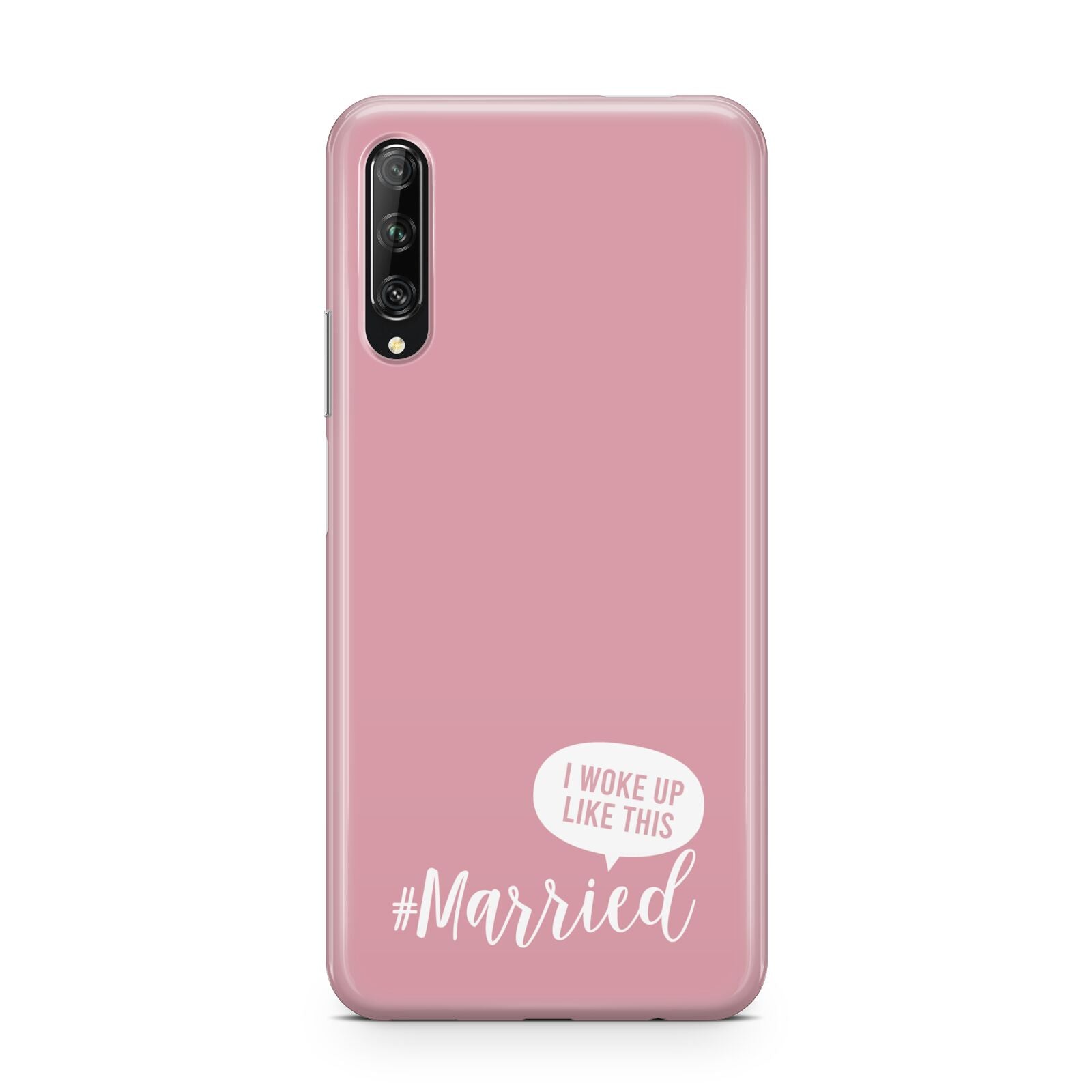 I Woke Up Like This Married Huawei P Smart Pro 2019