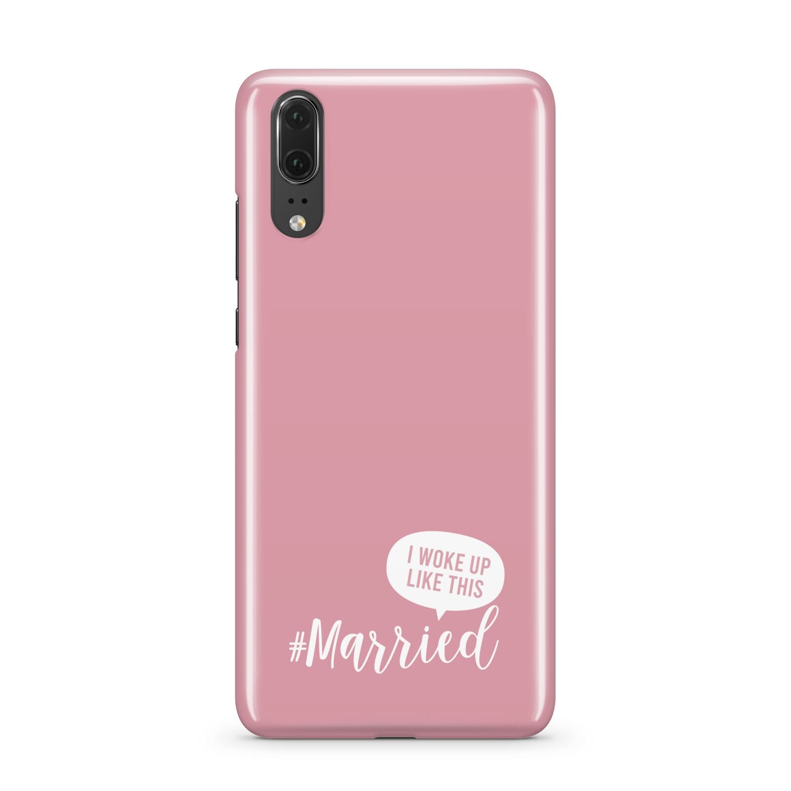 I Woke Up Like This Married Huawei P20 Phone Case