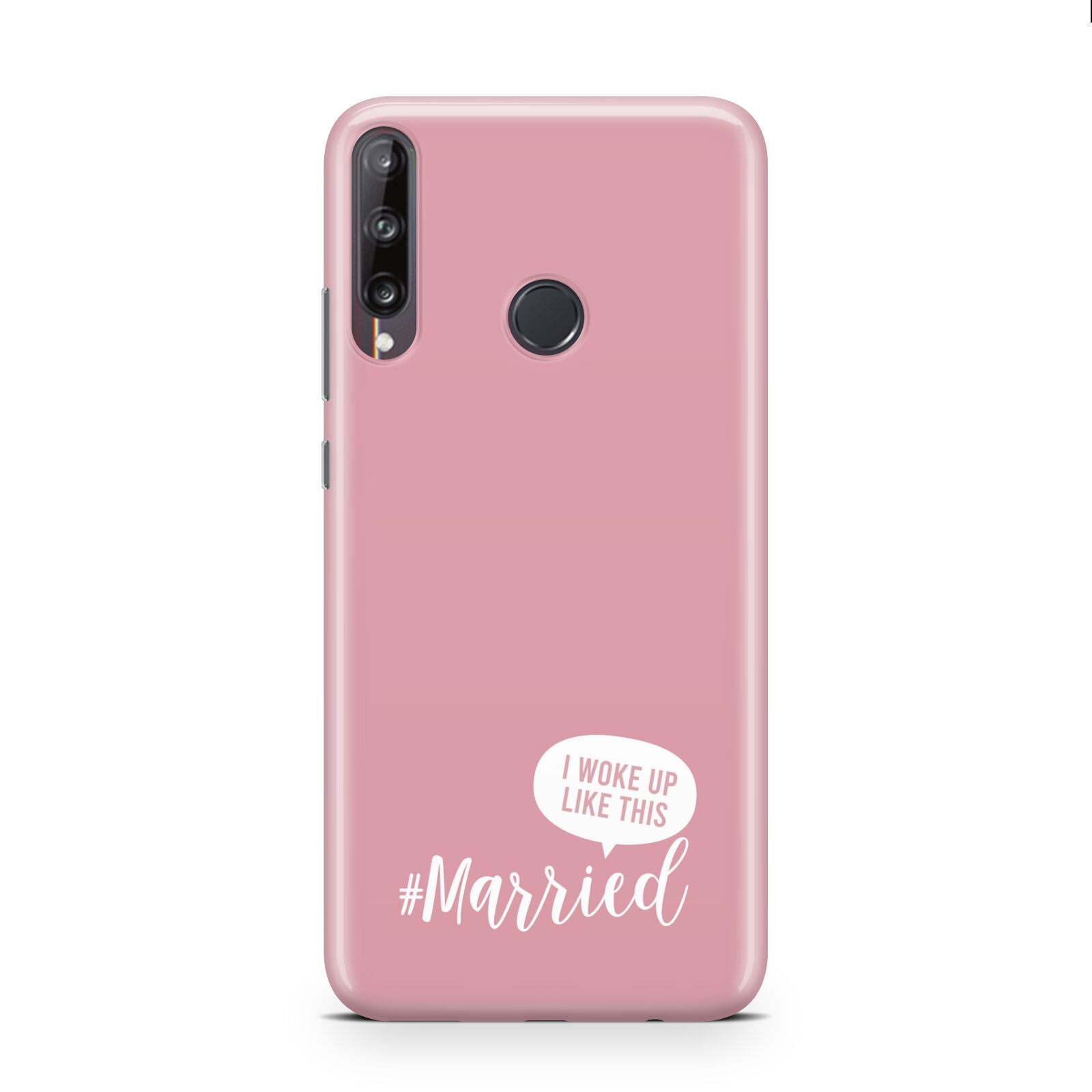 I Woke Up Like This Married Huawei P40 Lite E Phone Case