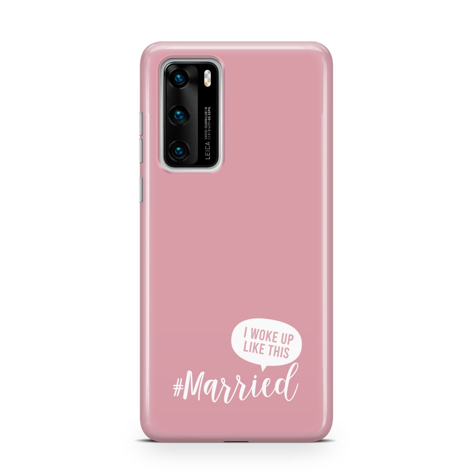 I Woke Up Like This Married Huawei P40 Phone Case