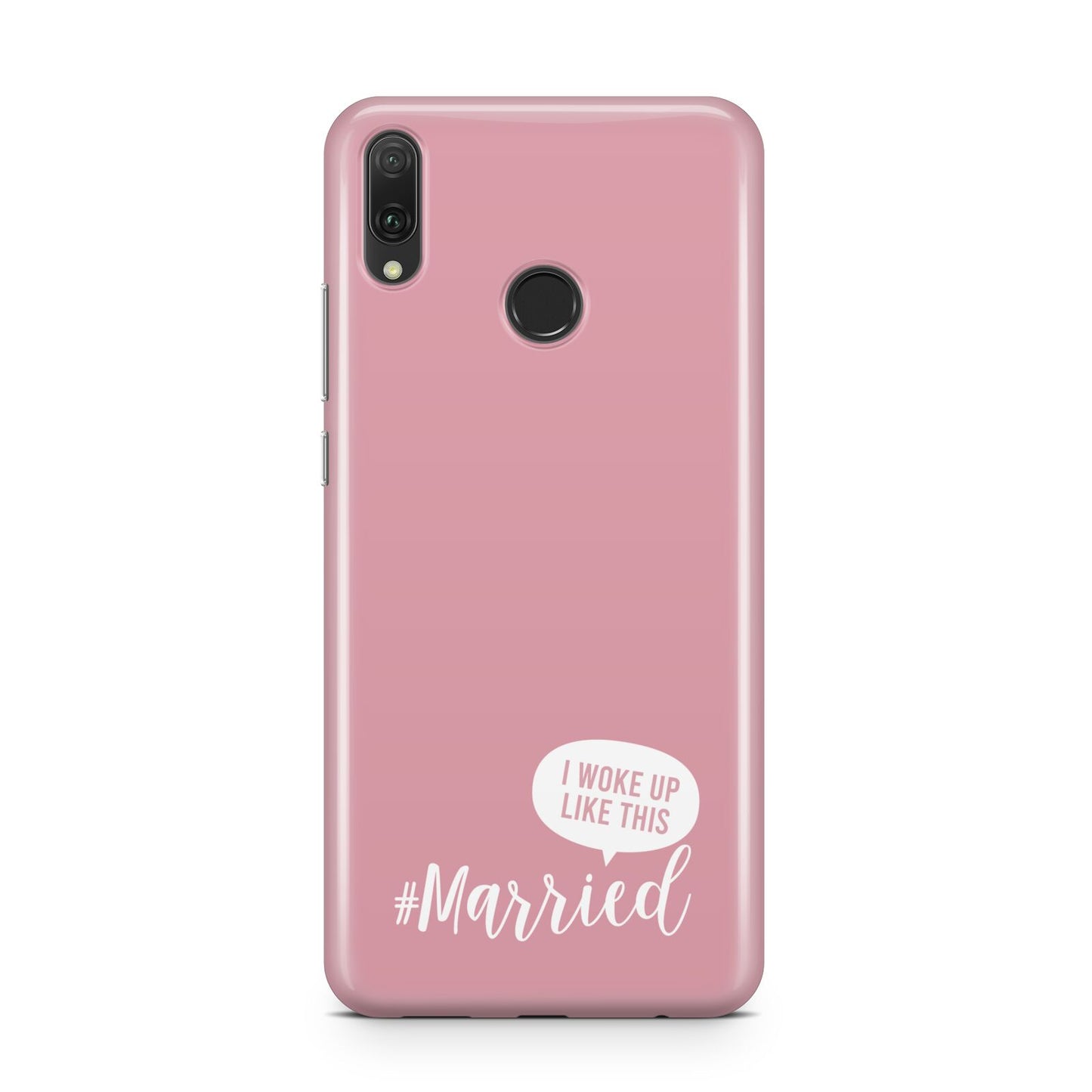 I Woke Up Like This Married Huawei Y9 2019