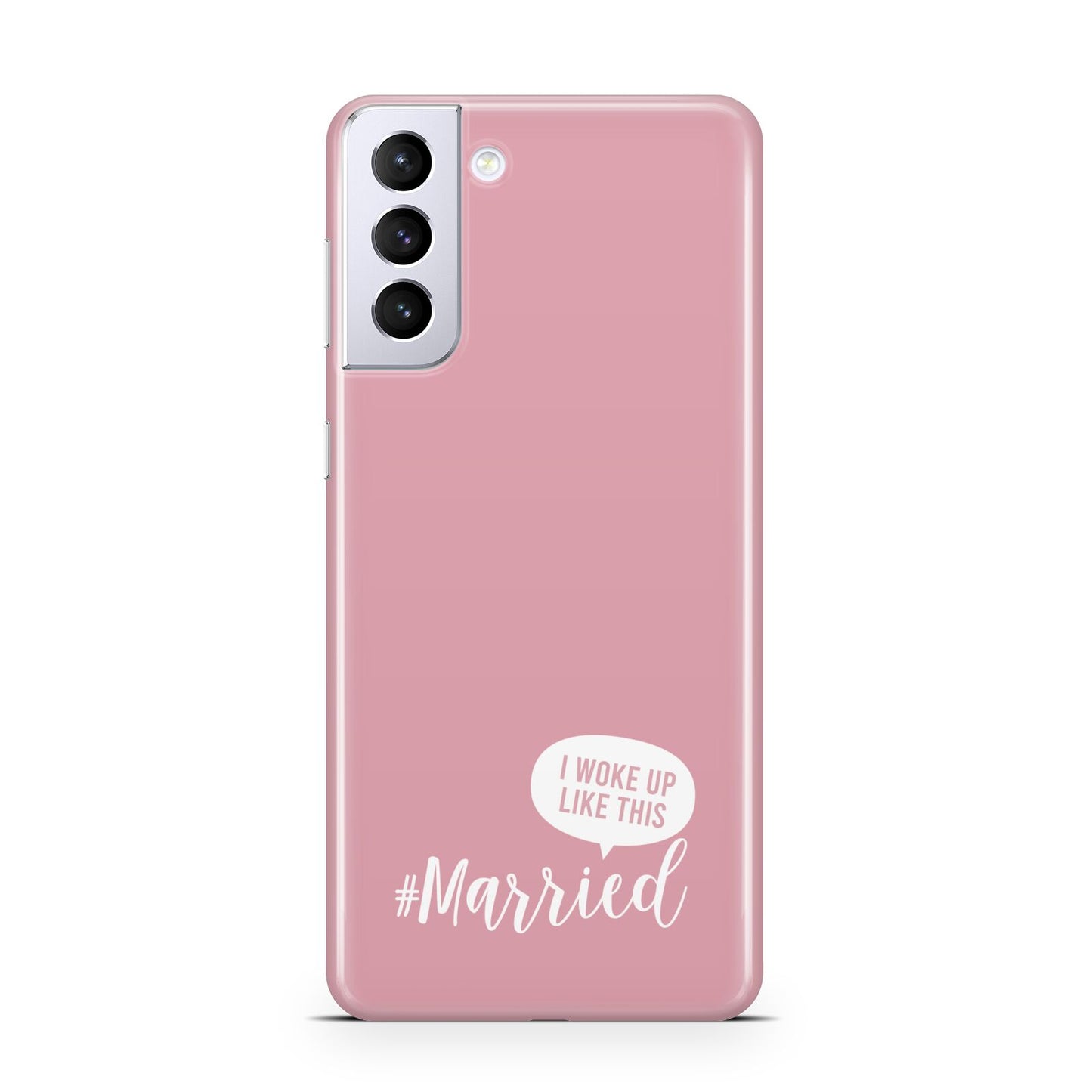 I Woke Up Like This Married Samsung S21 Plus Case