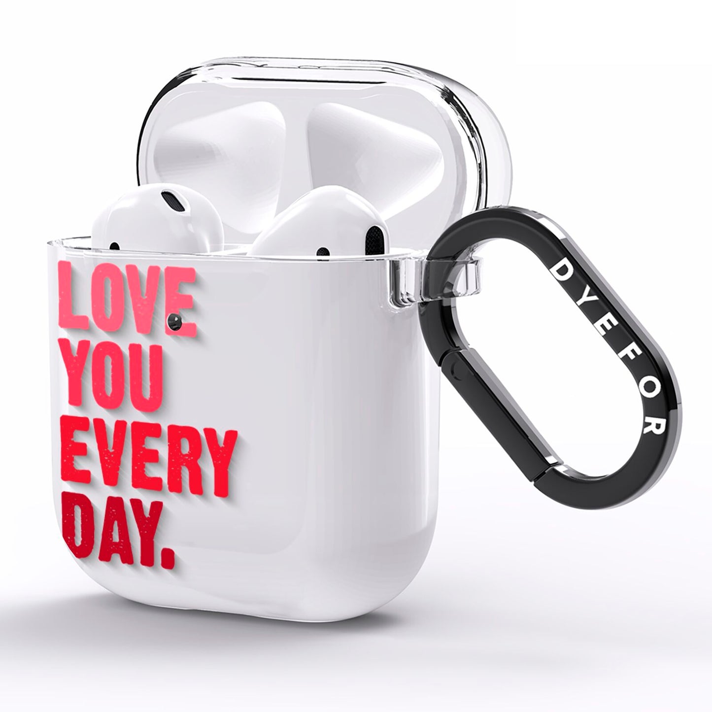 Love You Every Day AirPods Clear Case Side Image