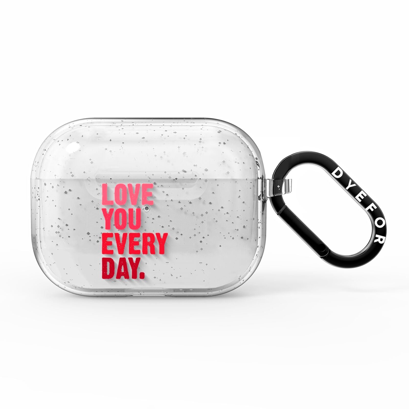 Love You Every Day AirPods Pro Glitter Case