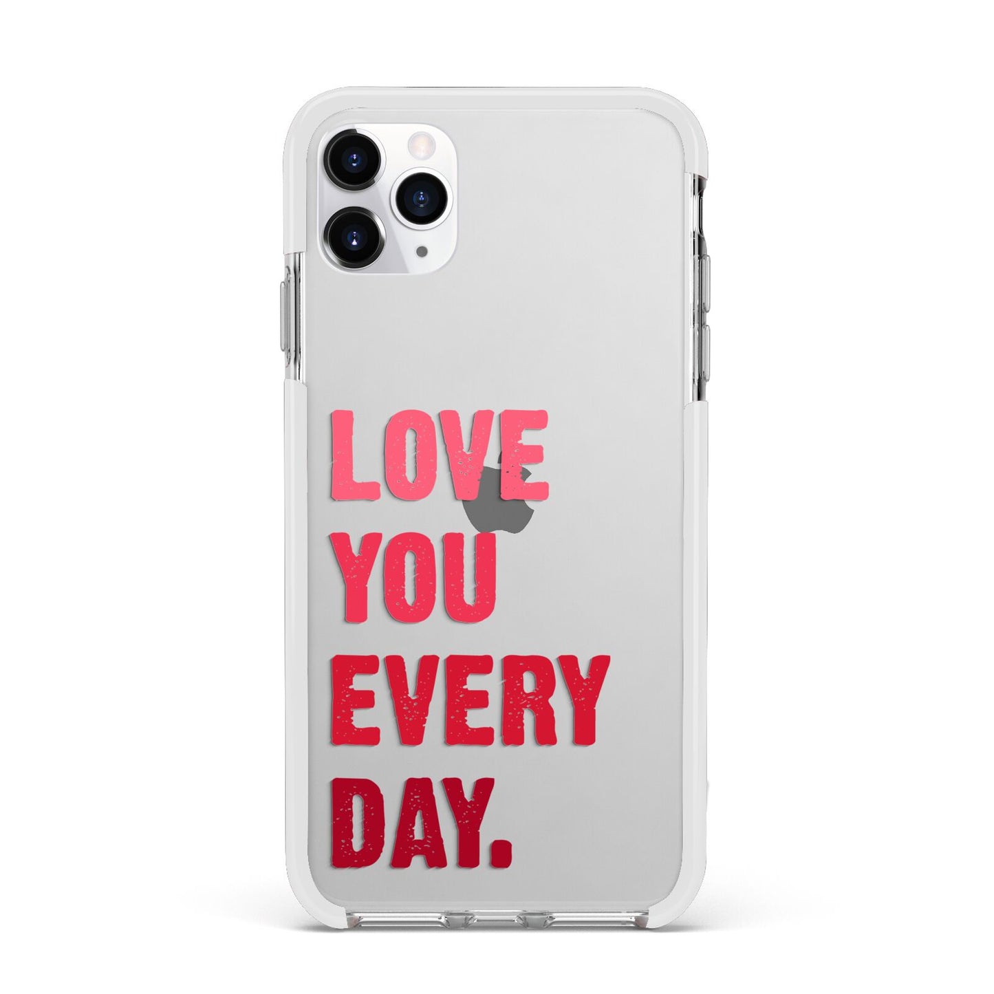 Love You Every Day Apple iPhone 11 Pro Max in Silver with White Impact Case