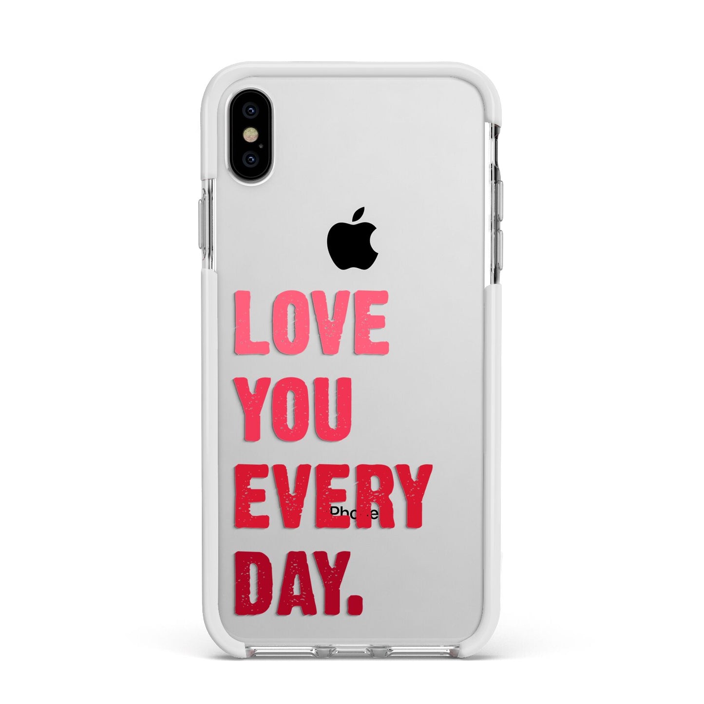 Love You Every Day Apple iPhone Xs Max Impact Case White Edge on Silver Phone