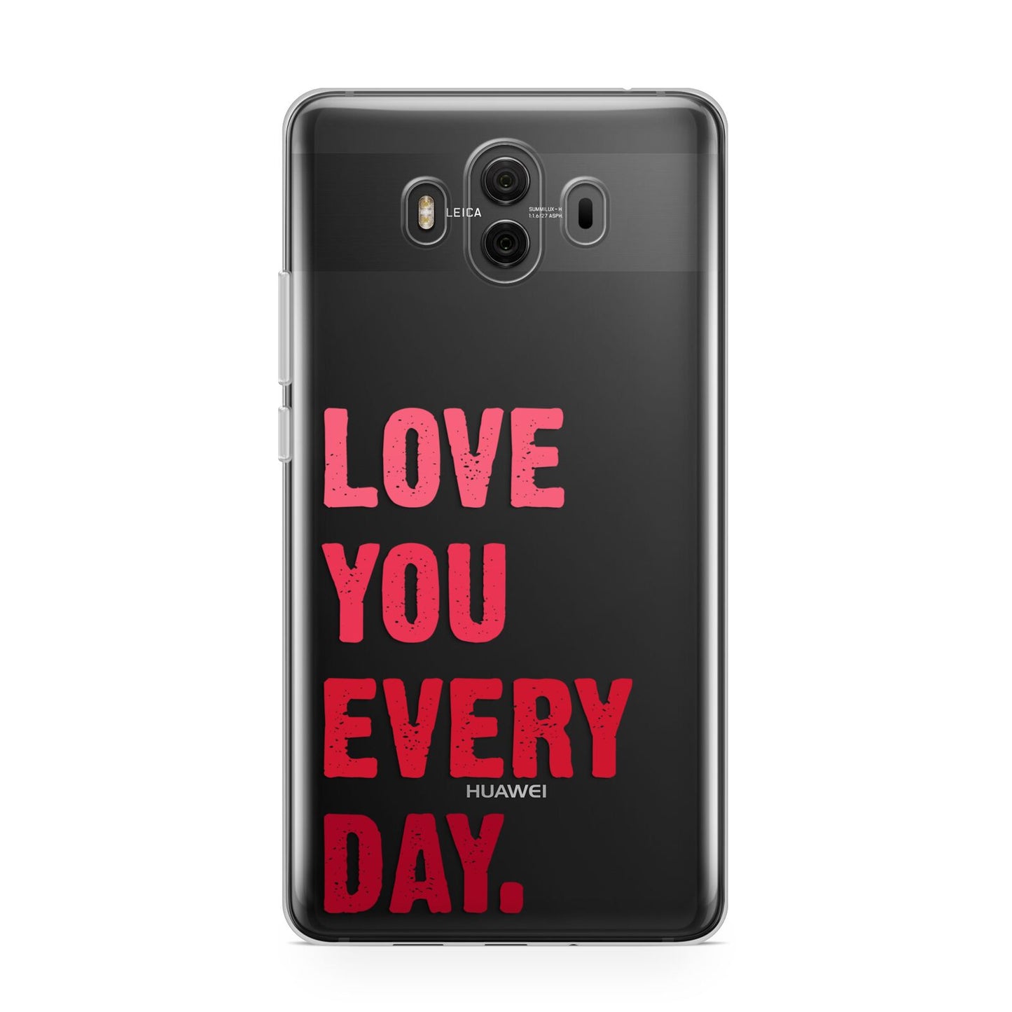 Love You Every Day Huawei Mate 10 Protective Phone Case