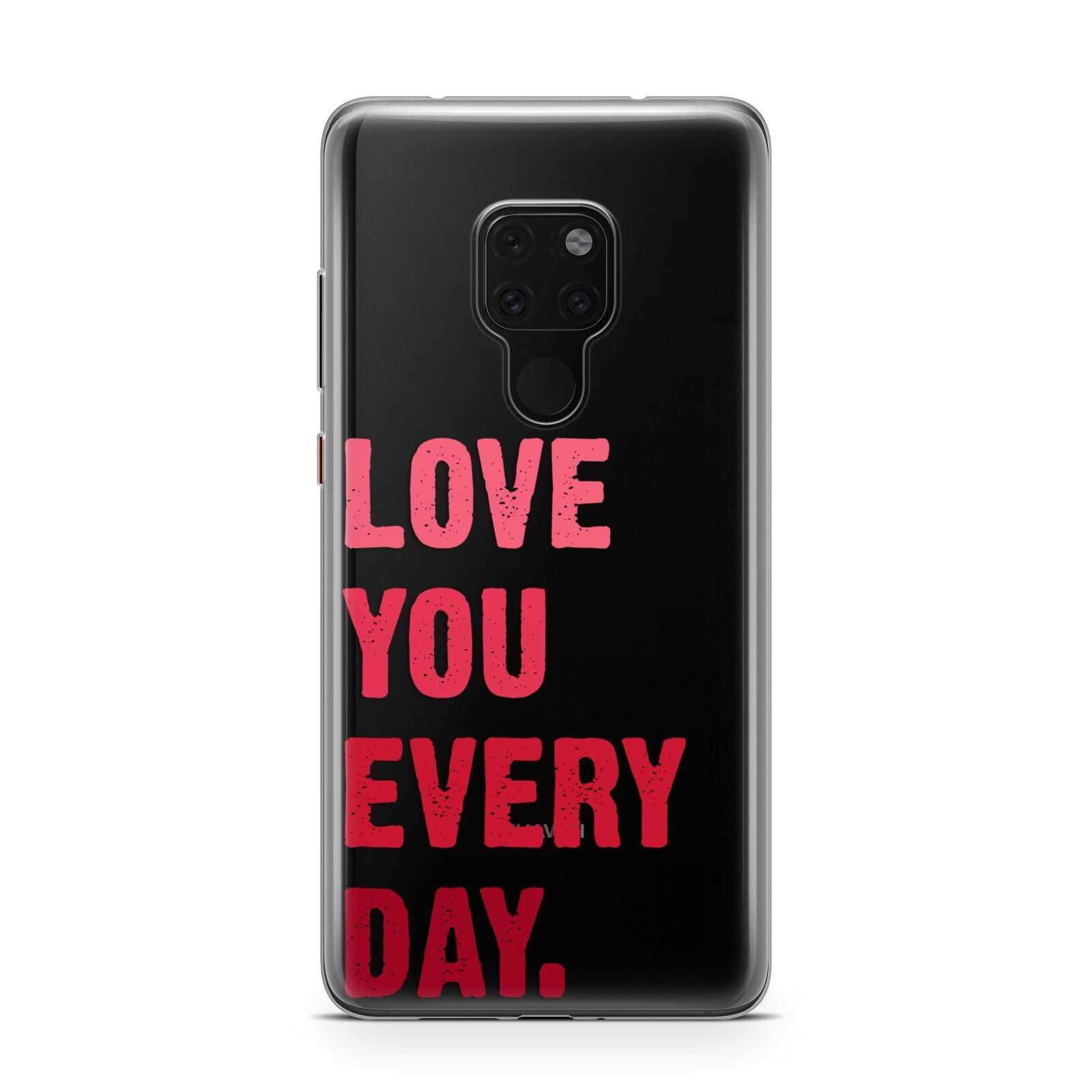 Love You Every Day Huawei Mate 20 Phone Case