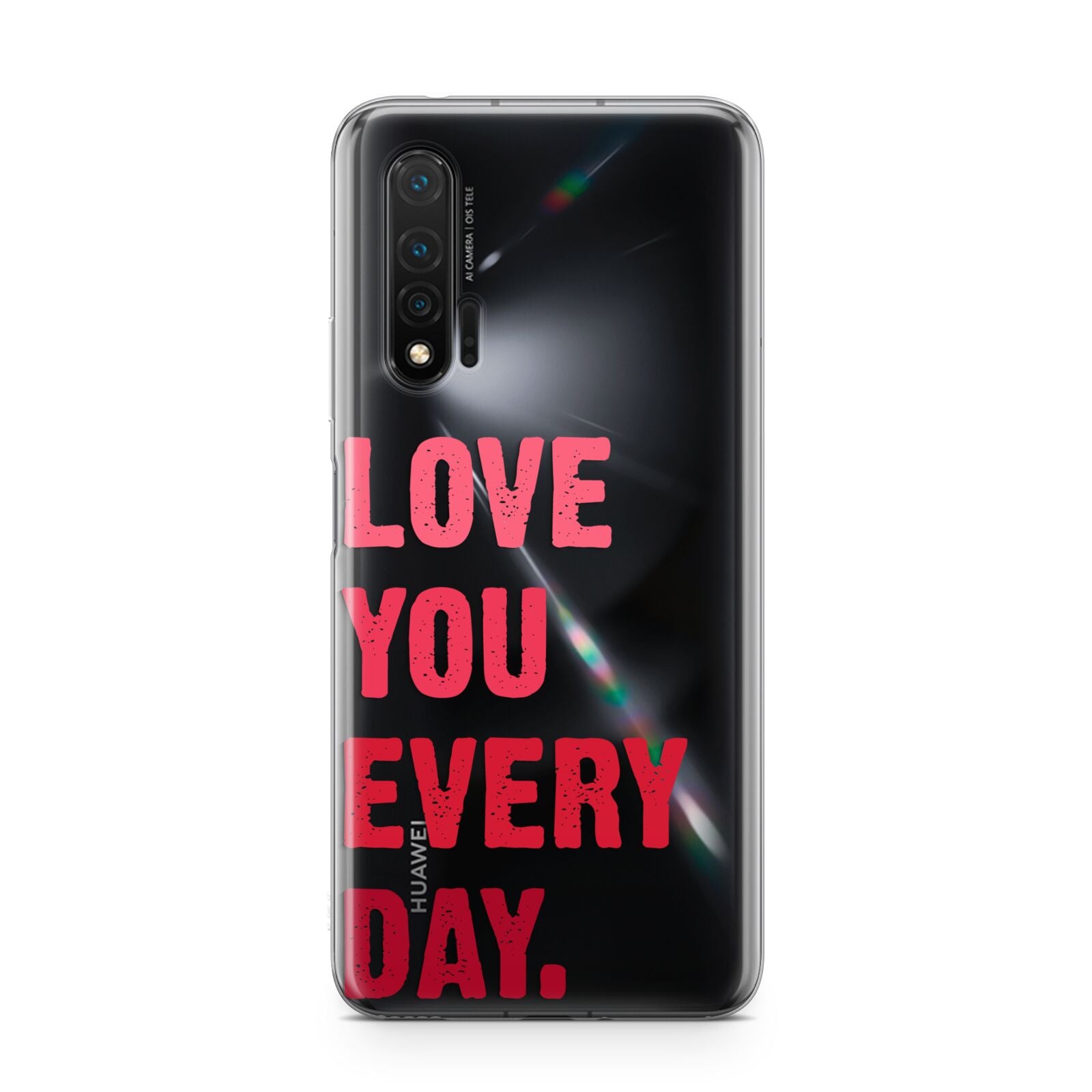 Love You Every Day Huawei Nova 6 Phone Case