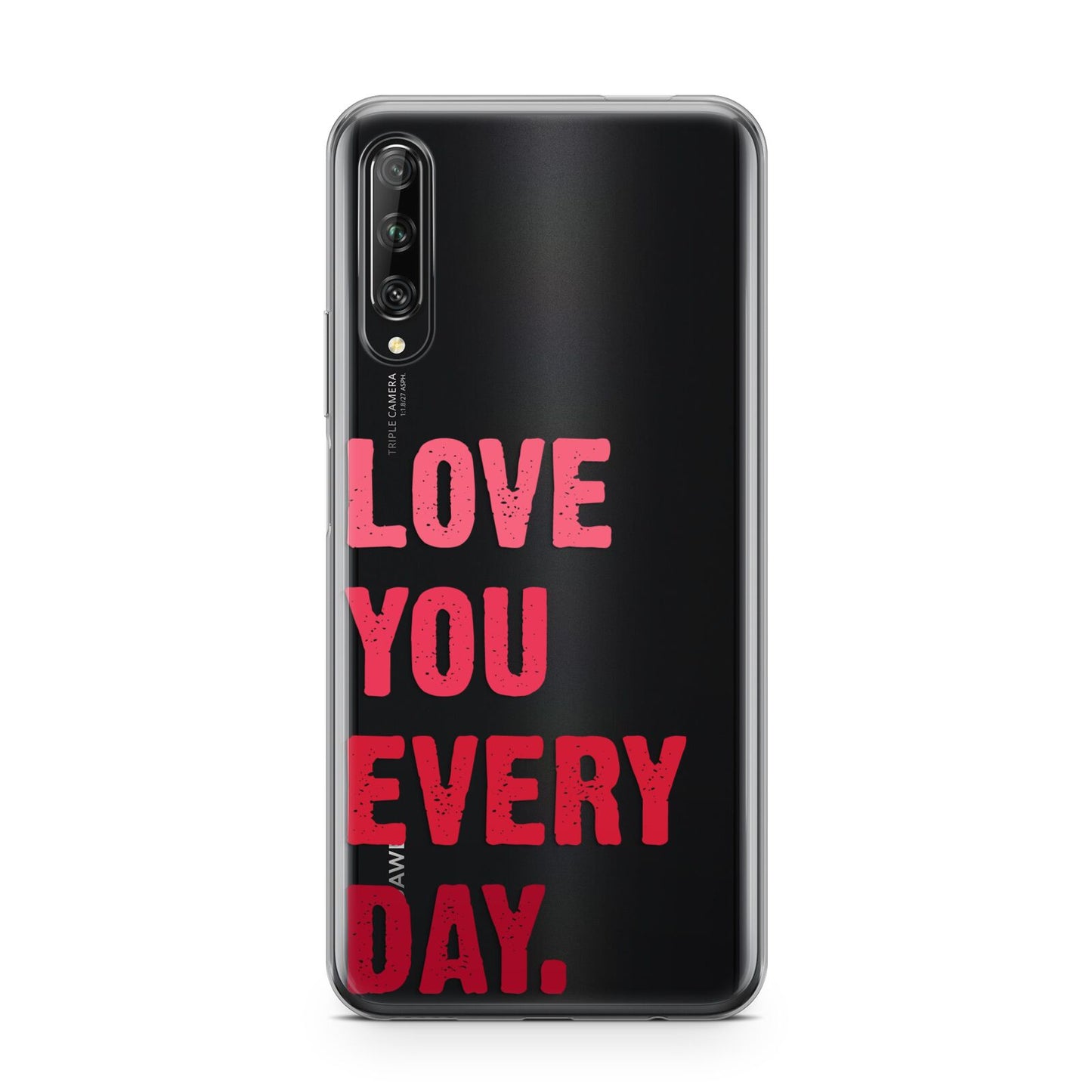 Love You Every Day Huawei P Smart Pro 2019