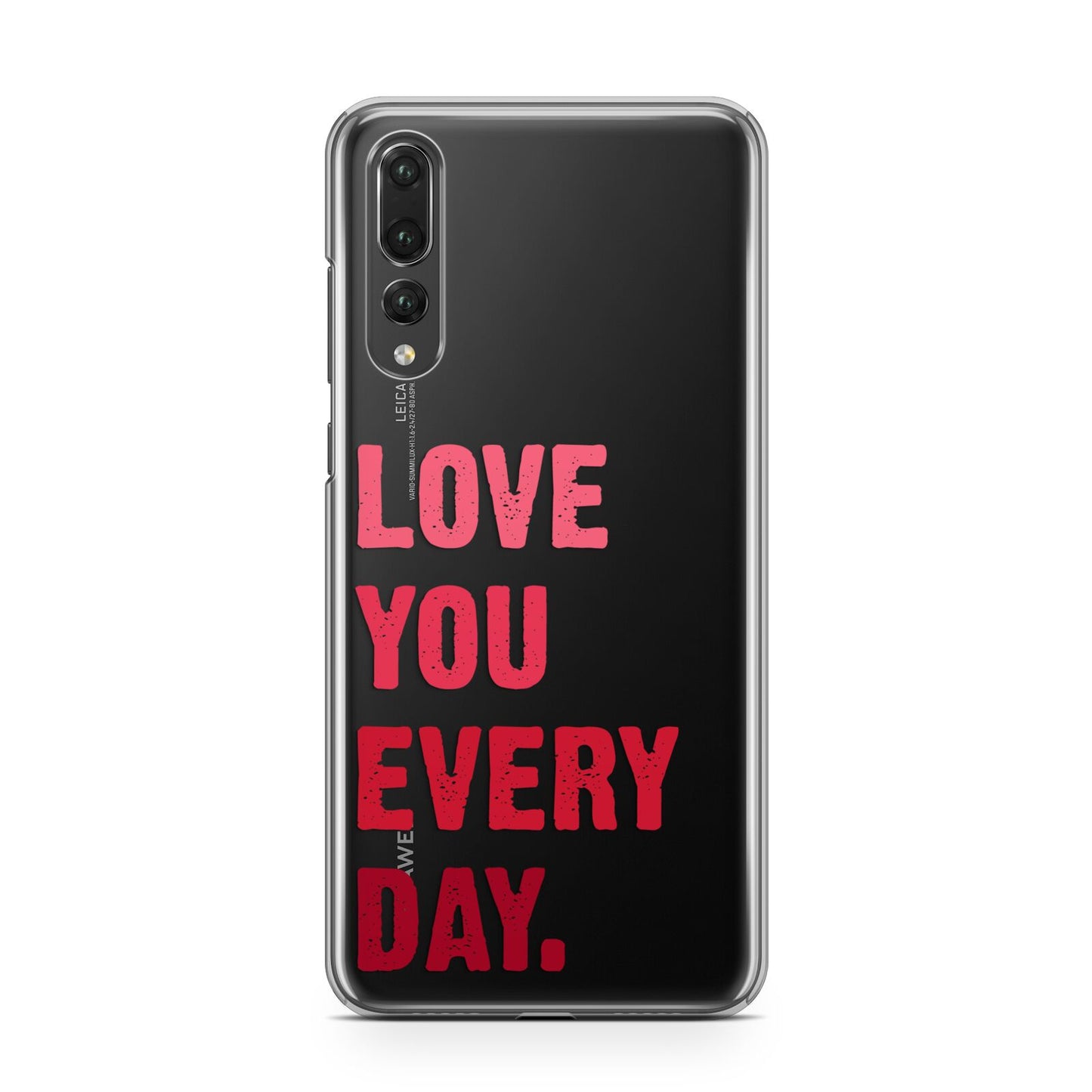 Love You Every Day Huawei P20 Pro Phone Case