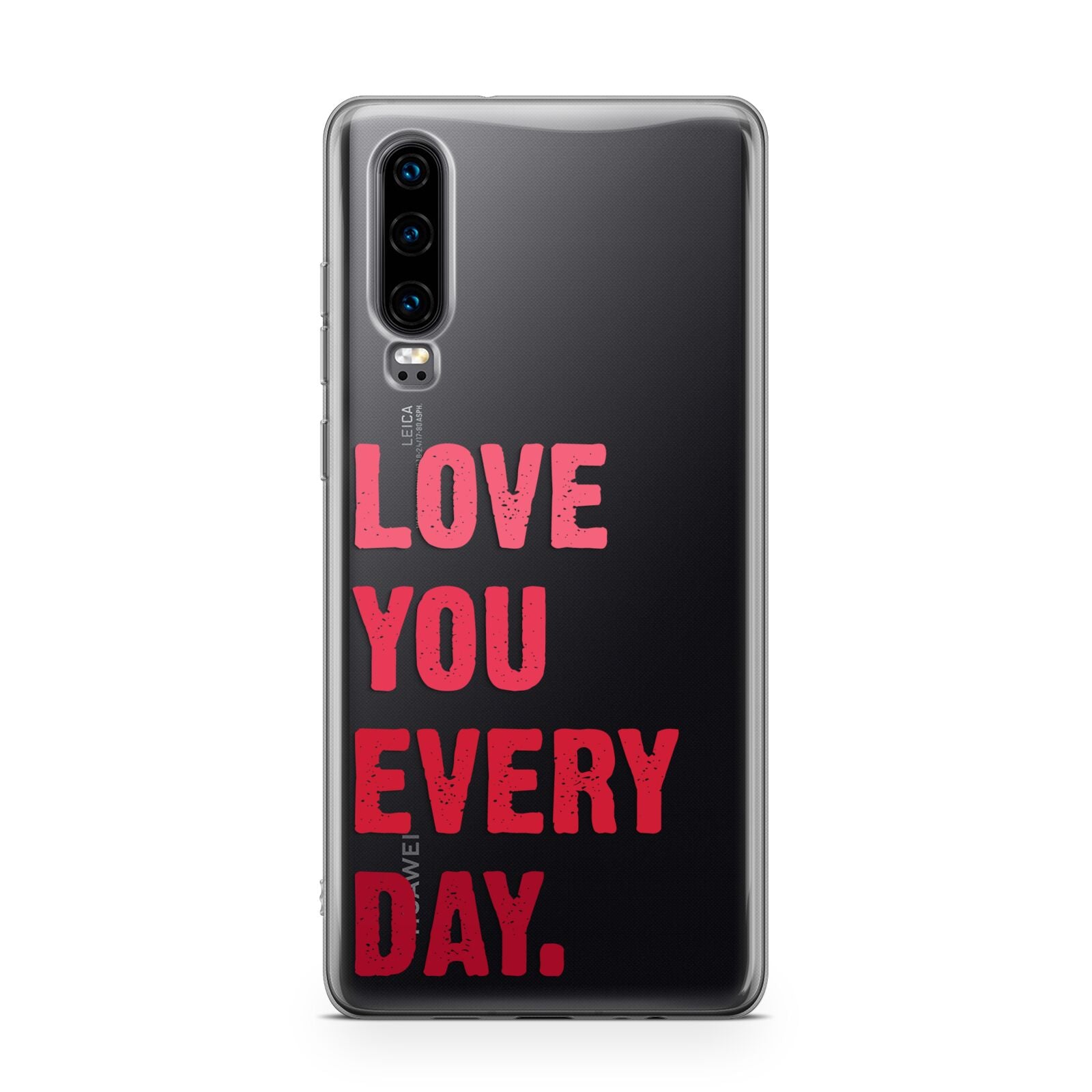 Love You Every Day Huawei P30 Phone Case