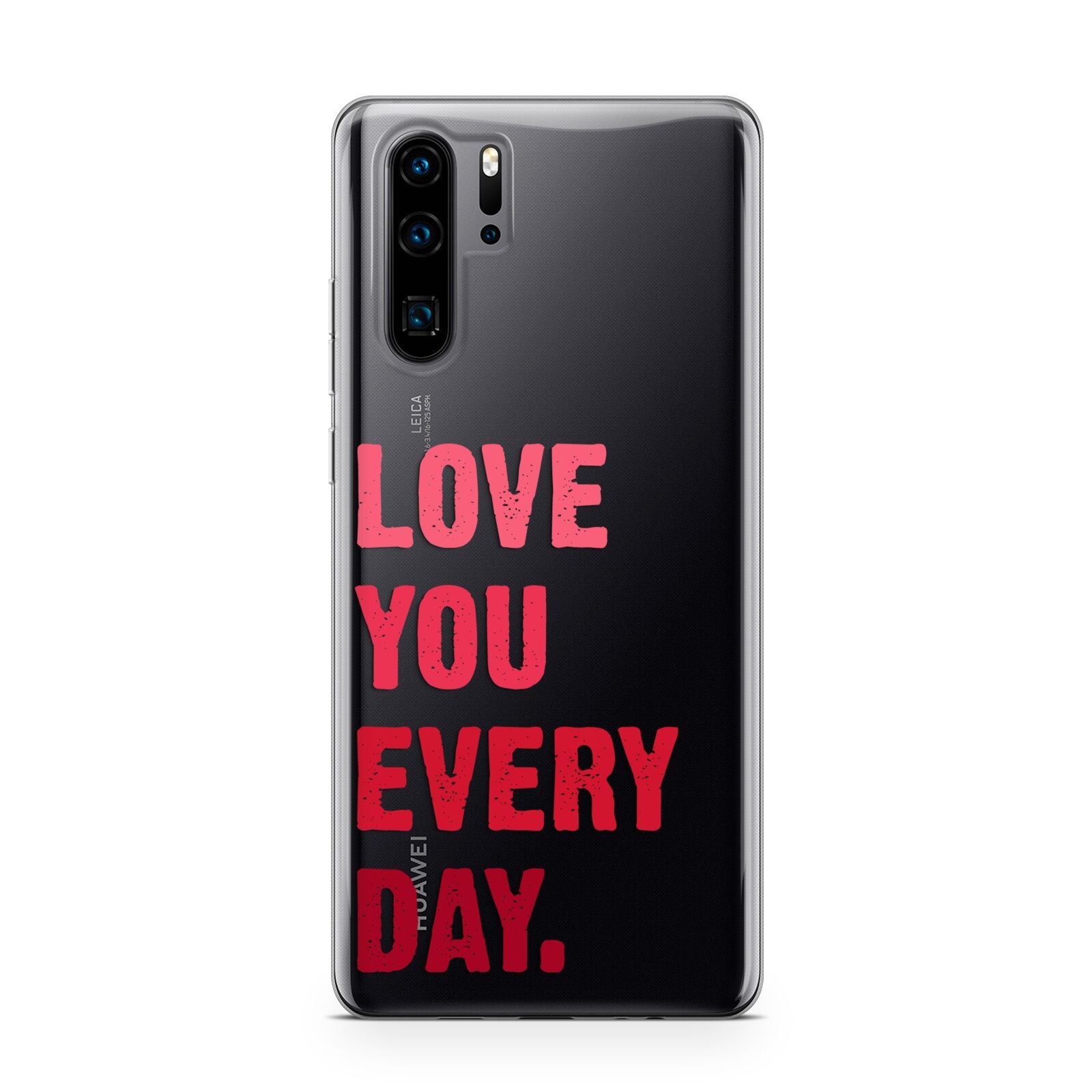 Love You Every Day Huawei P30 Pro Phone Case