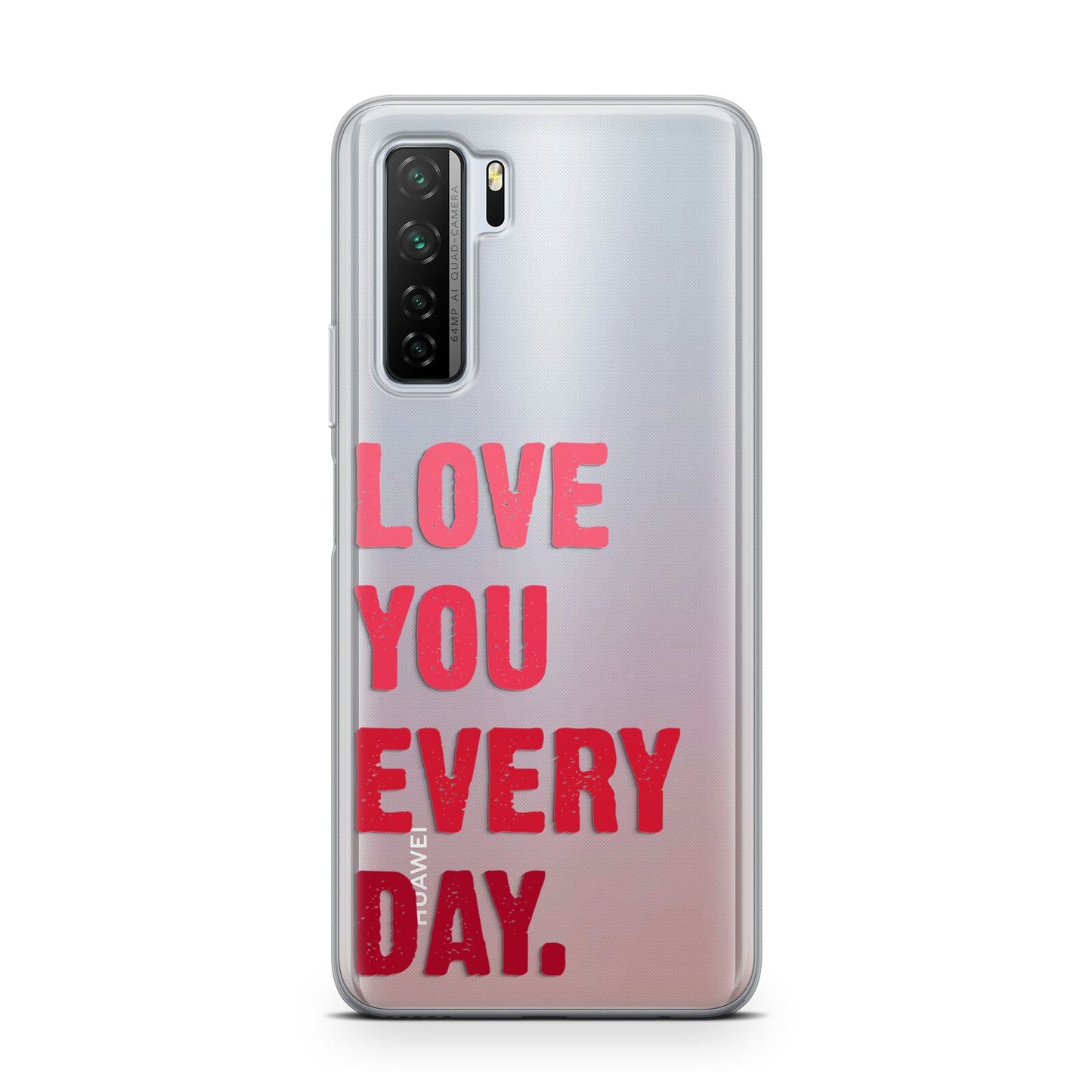 Love You Every Day Huawei P40 Lite 5G Phone Case