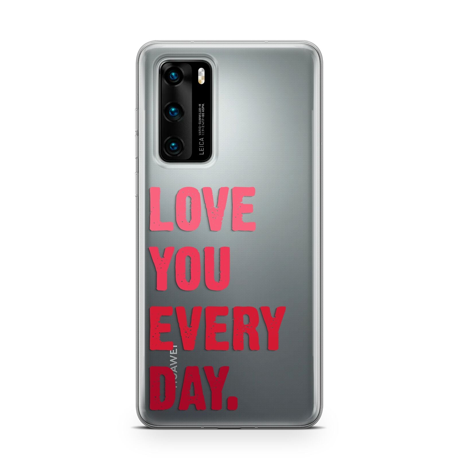 Love You Every Day Huawei P40 Phone Case