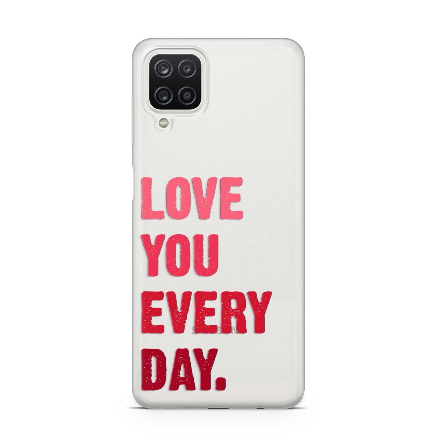 Love You Every Day Samsung A12 Case