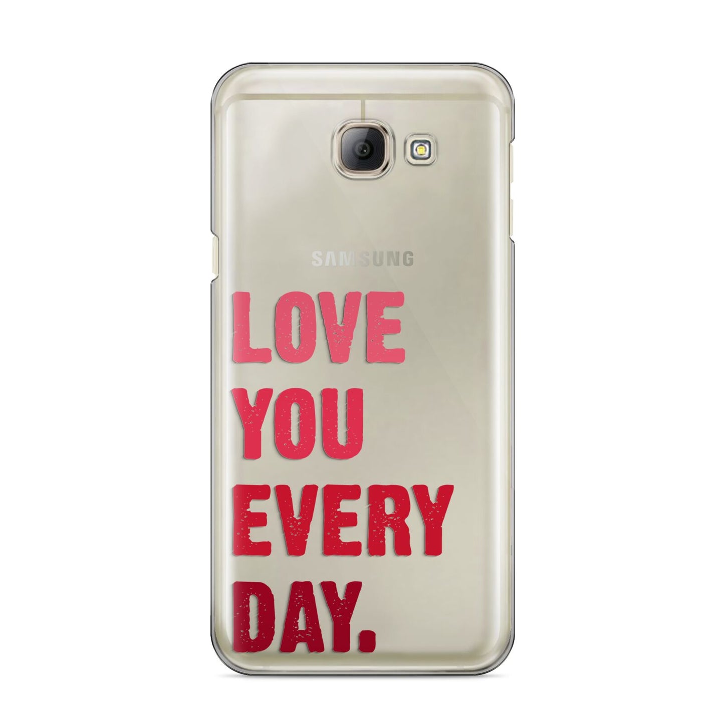 Love You Every Day Samsung Galaxy A8 2016 Case