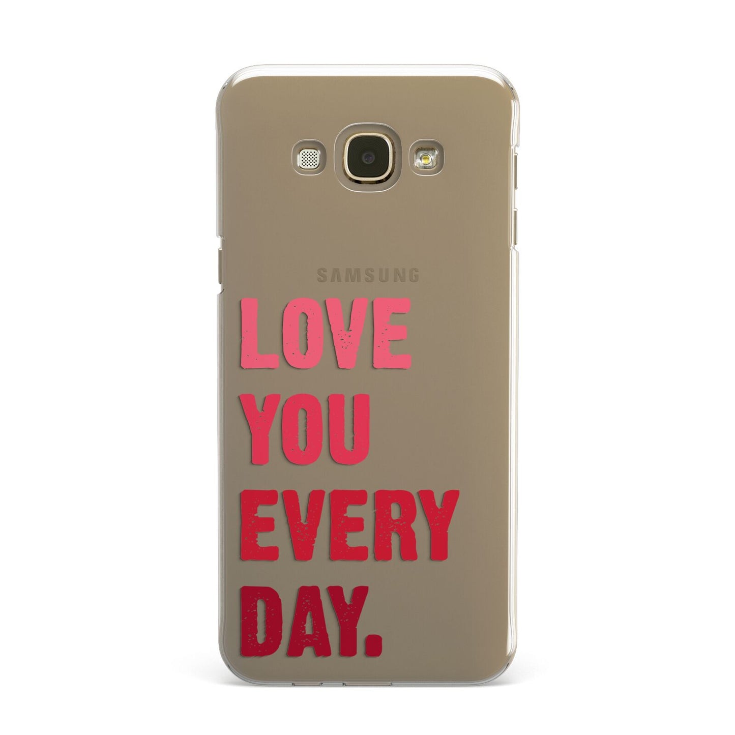 Love You Every Day Samsung Galaxy A8 Case