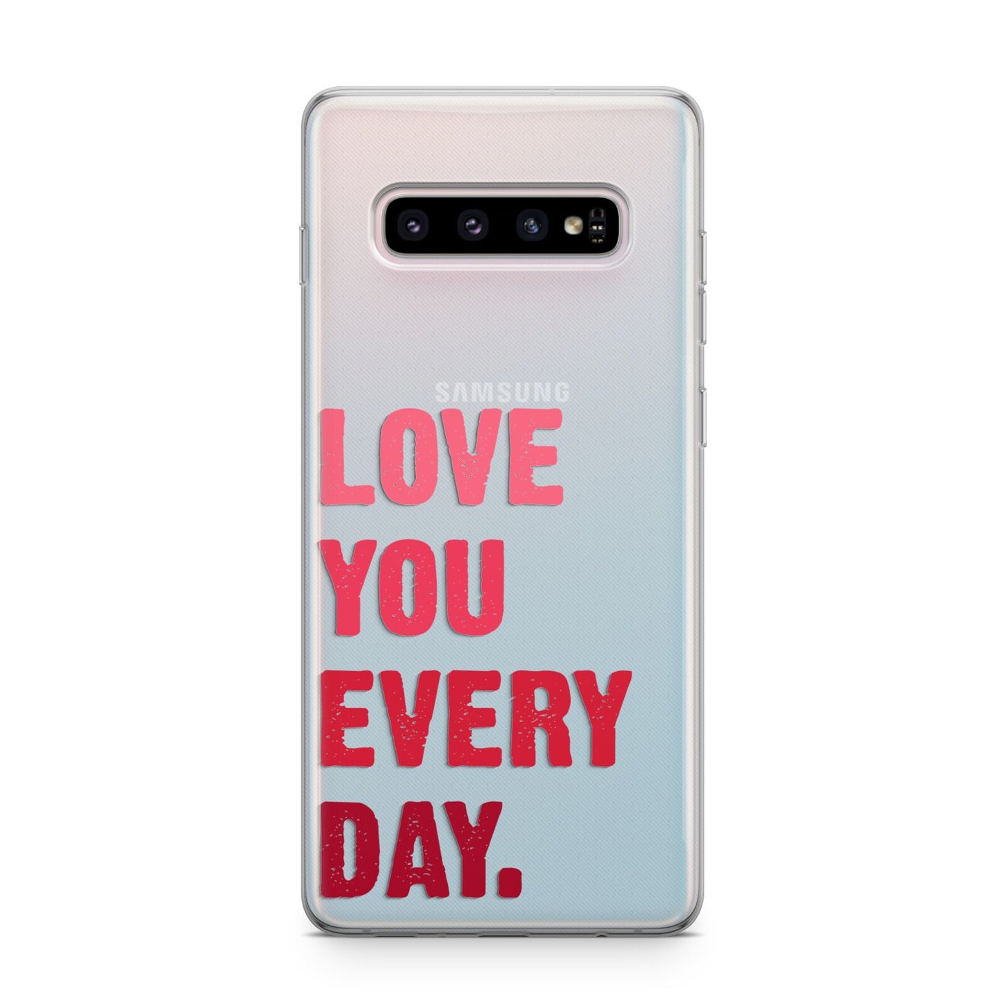 Love You Every Day Samsung Galaxy S10 Plus Case