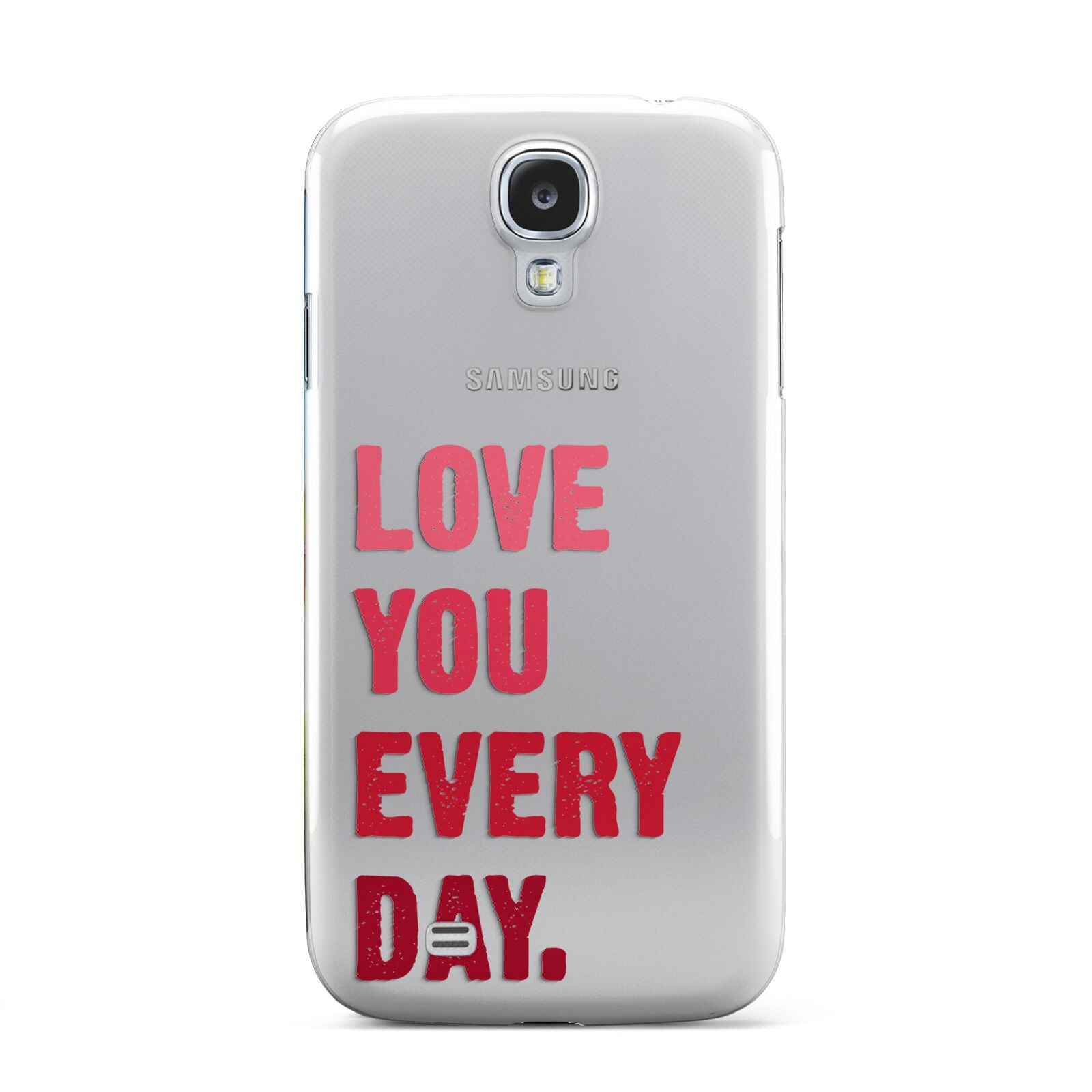 Love You Every Day Samsung Galaxy S4 Case