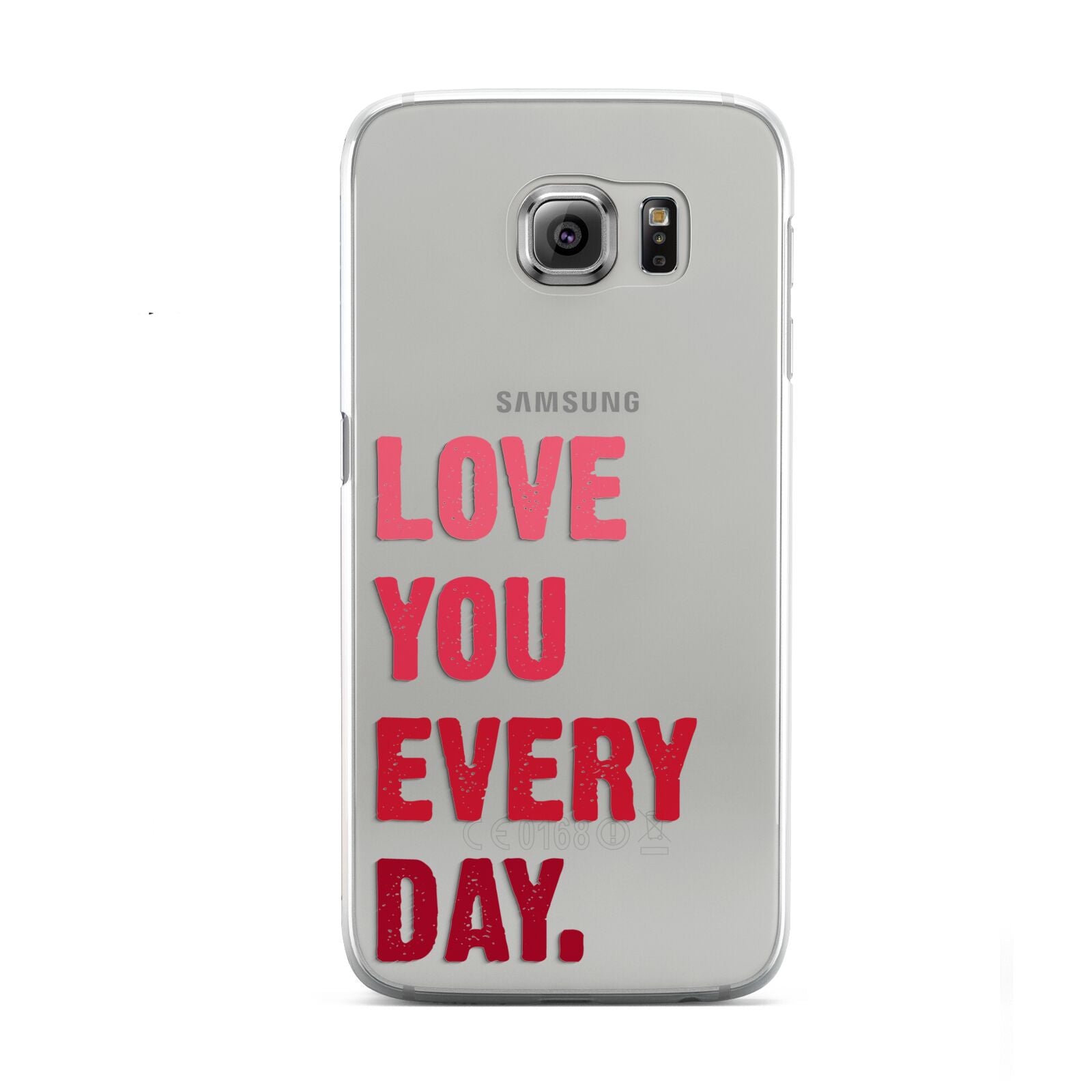 Love You Every Day Samsung Galaxy S6 Case