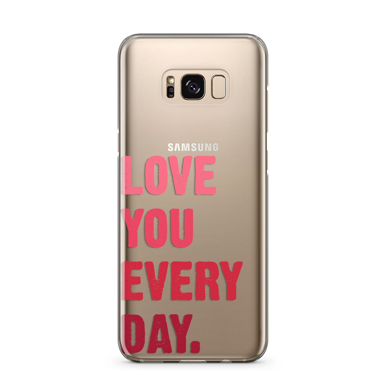 Love You Every Day Samsung Galaxy S8 Plus Case