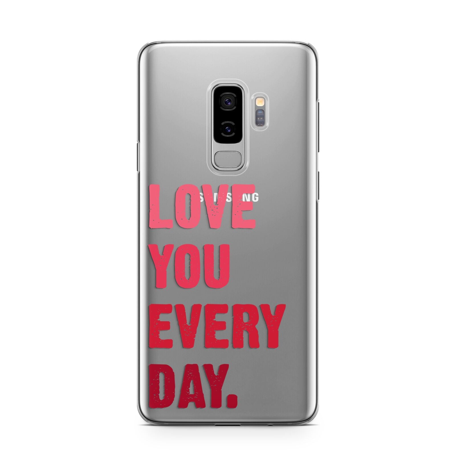 Love You Every Day Samsung Galaxy S9 Plus Case on Silver phone