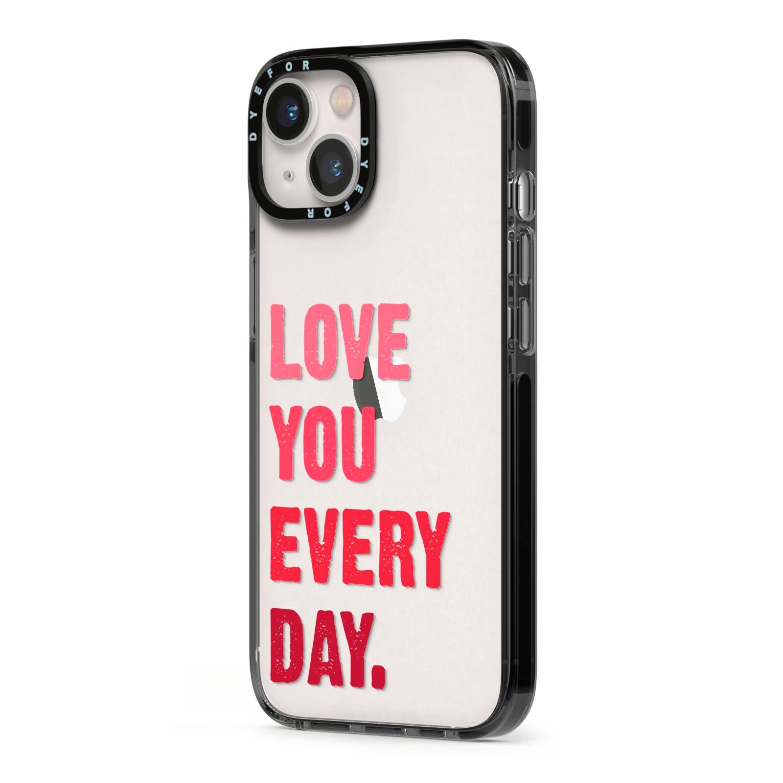 Love You Every Day iPhone 13 Black Impact Case Side Angle on Silver phone