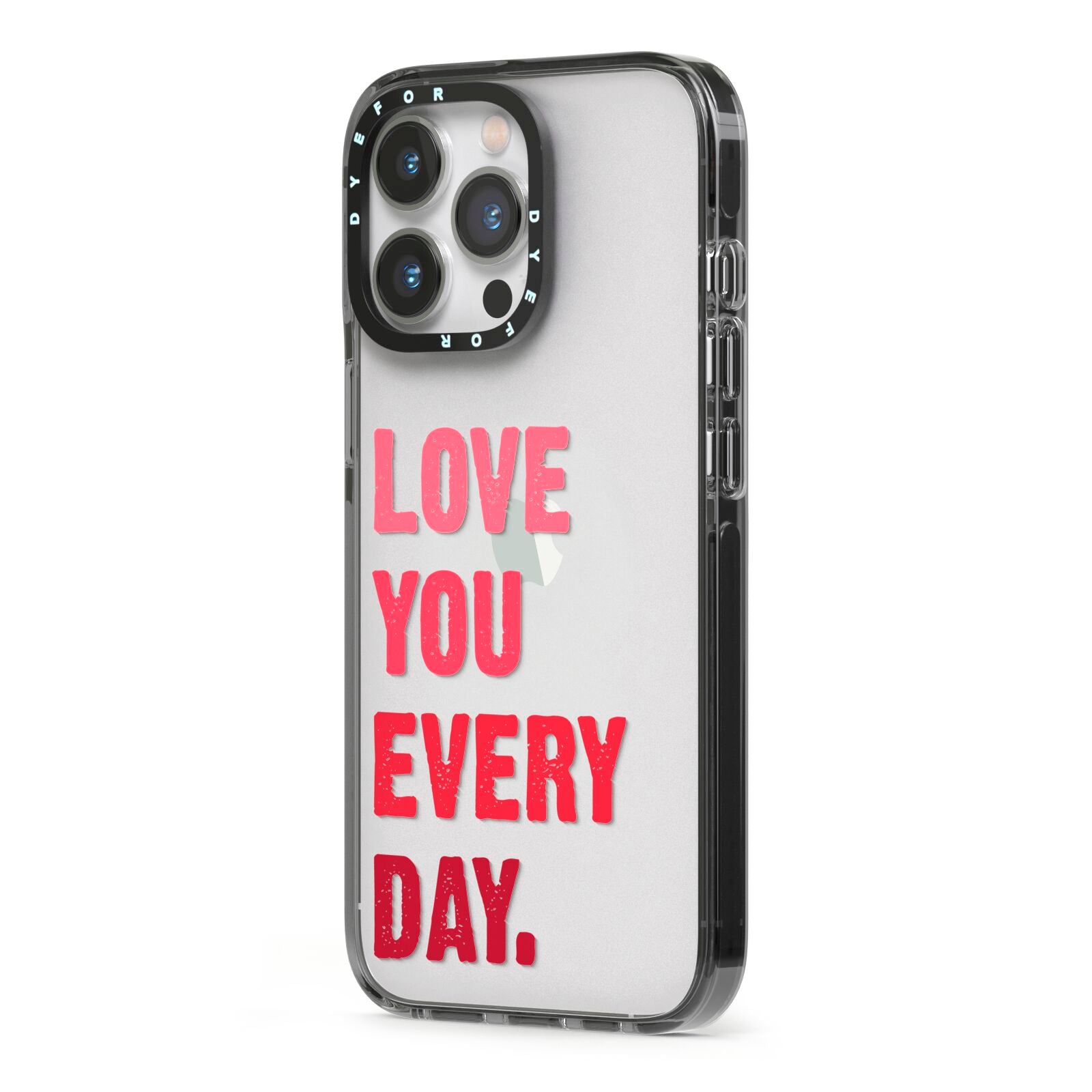 Love You Every Day iPhone 13 Pro Black Impact Case Side Angle on Silver phone