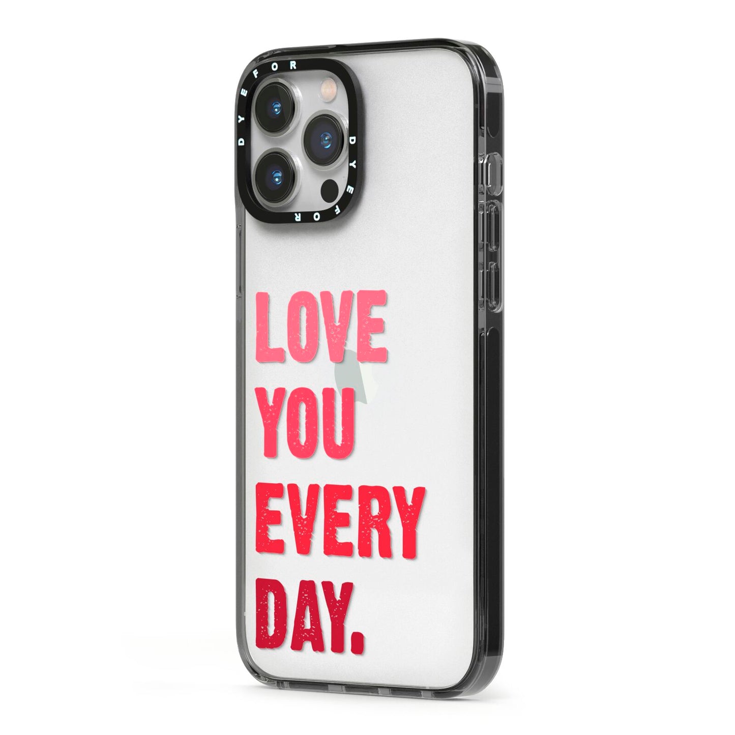 Love You Every Day iPhone 13 Pro Max Black Impact Case Side Angle on Silver phone