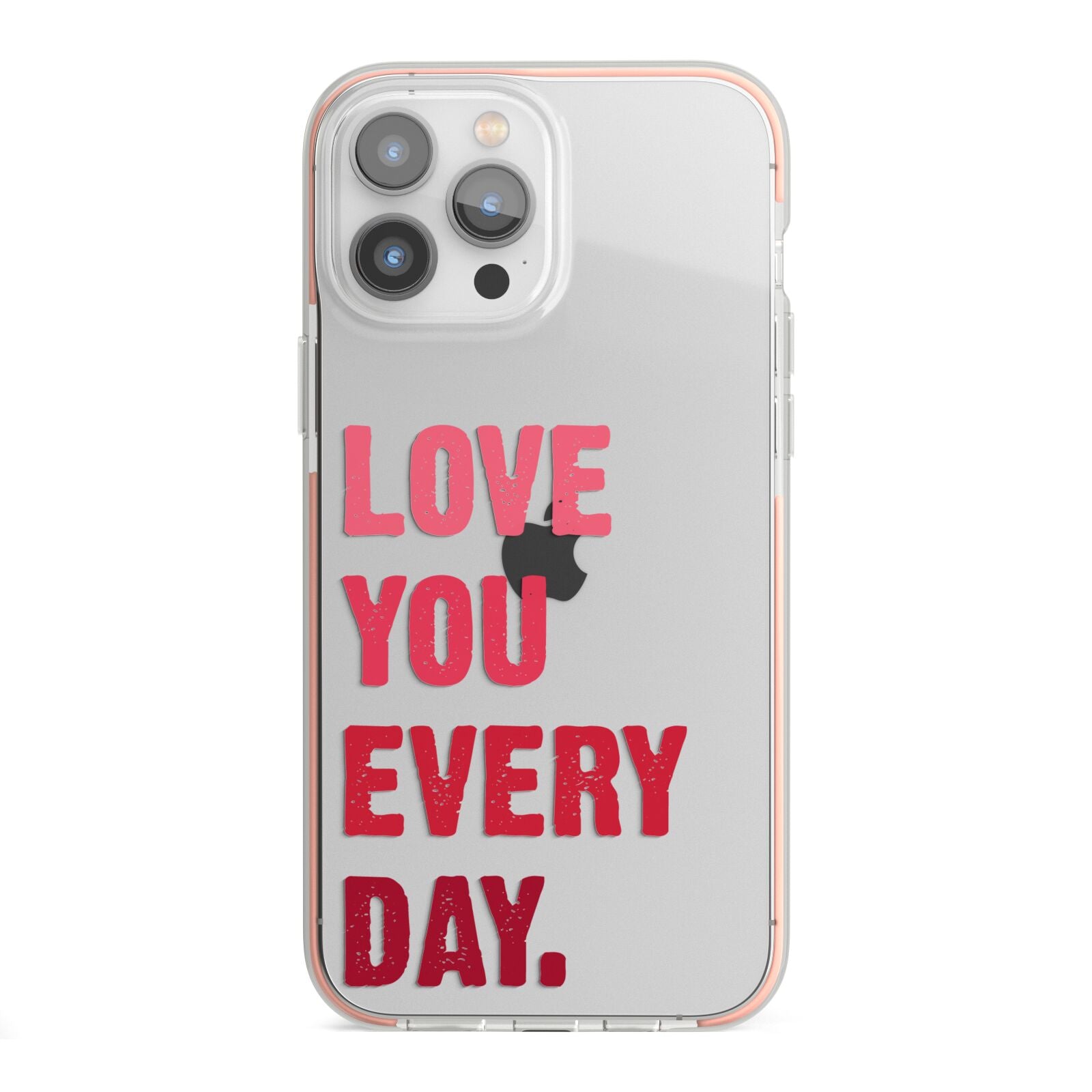 Love You Every Day iPhone 13 Pro Max TPU Impact Case with Pink Edges