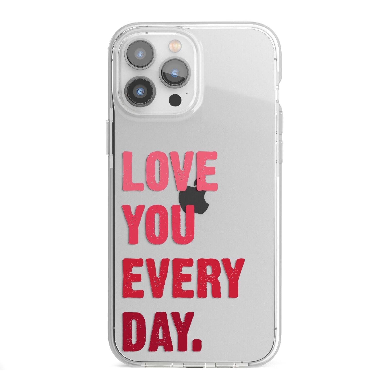 Love You Every Day iPhone 13 Pro Max TPU Impact Case with White Edges