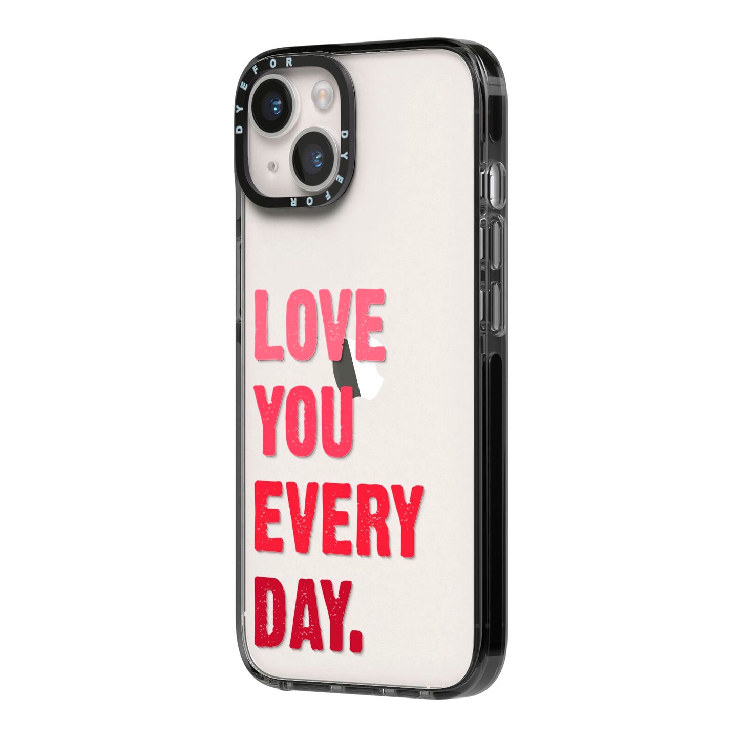 Love You Every Day iPhone 14 Black Impact Case Side Angle on Silver phone