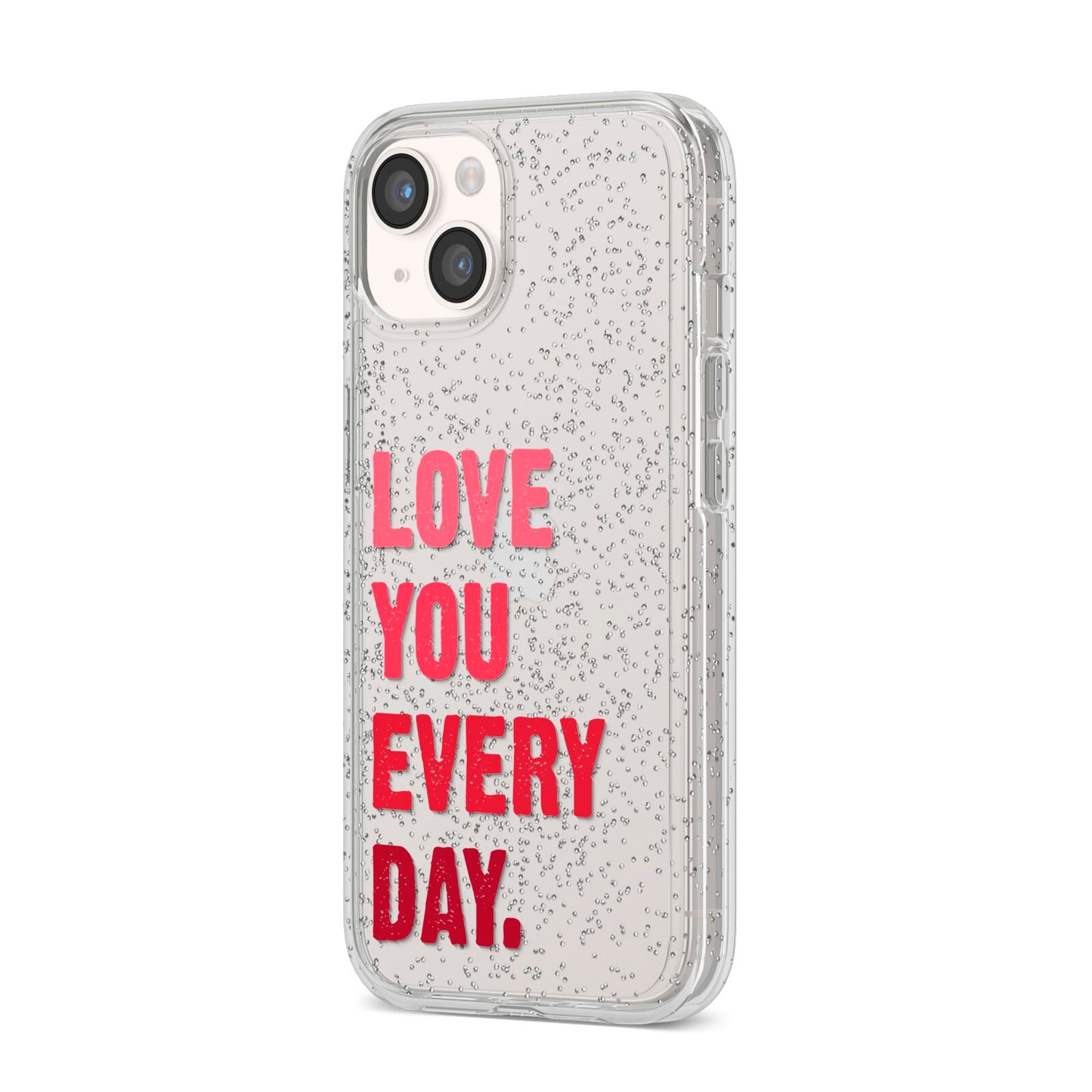 Love You Every Day iPhone 14 Glitter Tough Case Starlight Angled Image