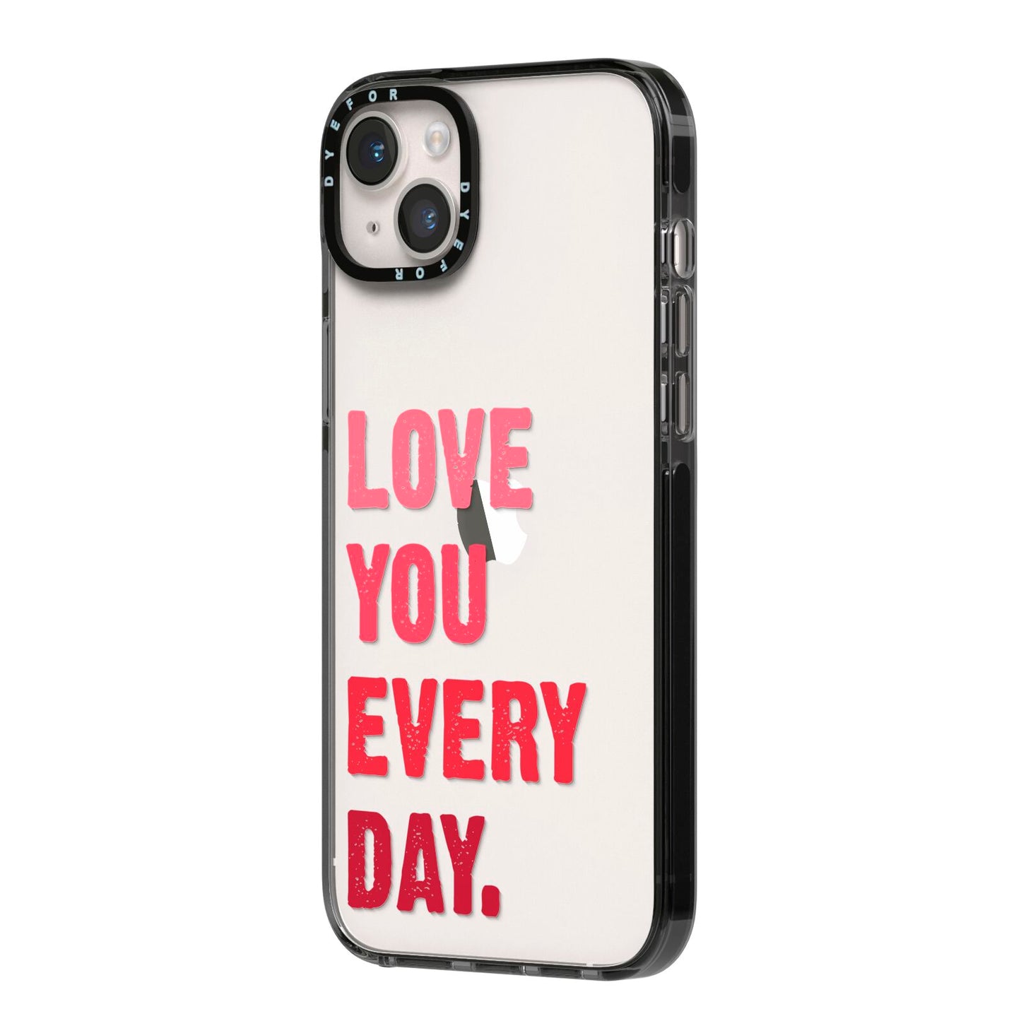 Love You Every Day iPhone 14 Plus Black Impact Case Side Angle on Silver phone