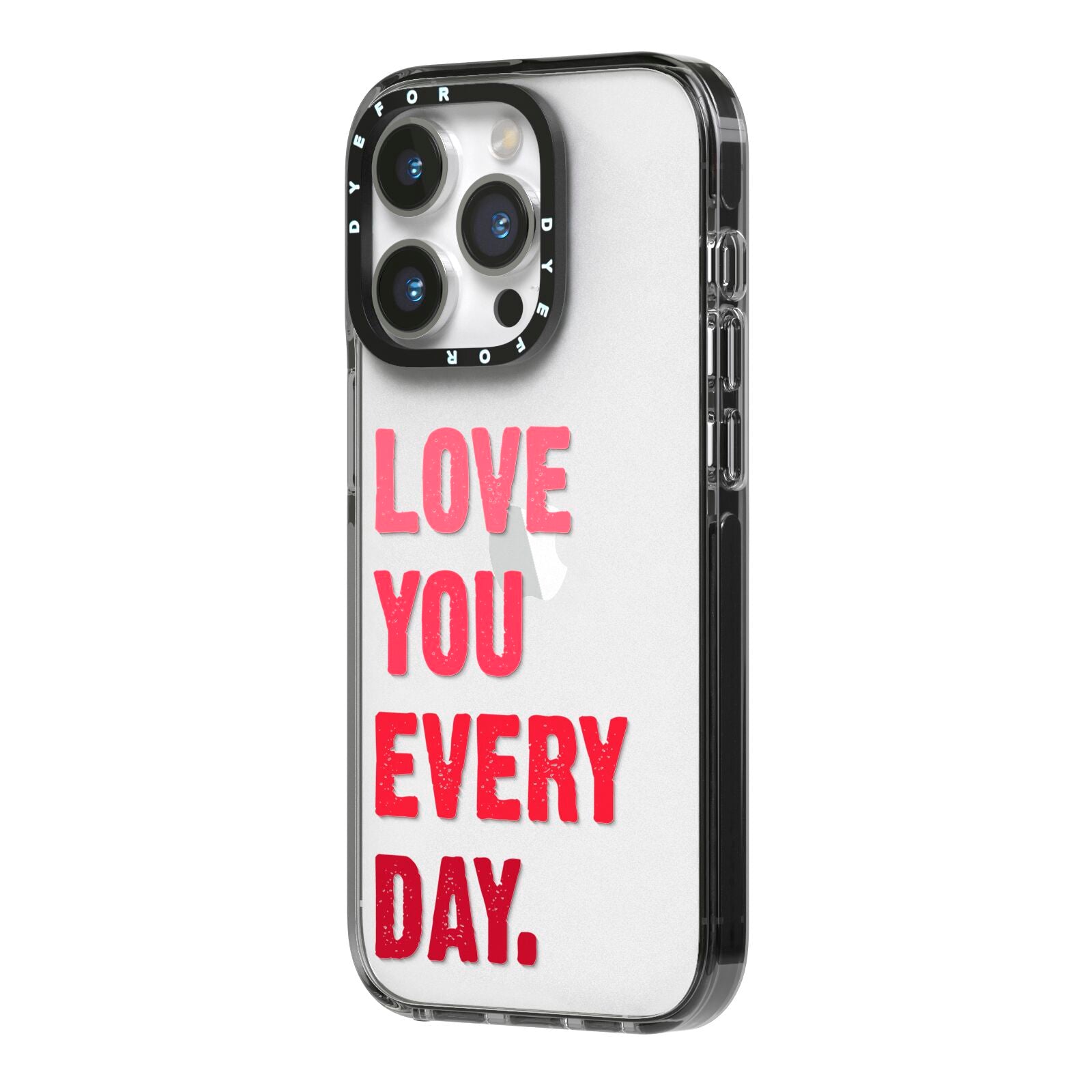 Love You Every Day iPhone 14 Pro Black Impact Case Side Angle on Silver phone