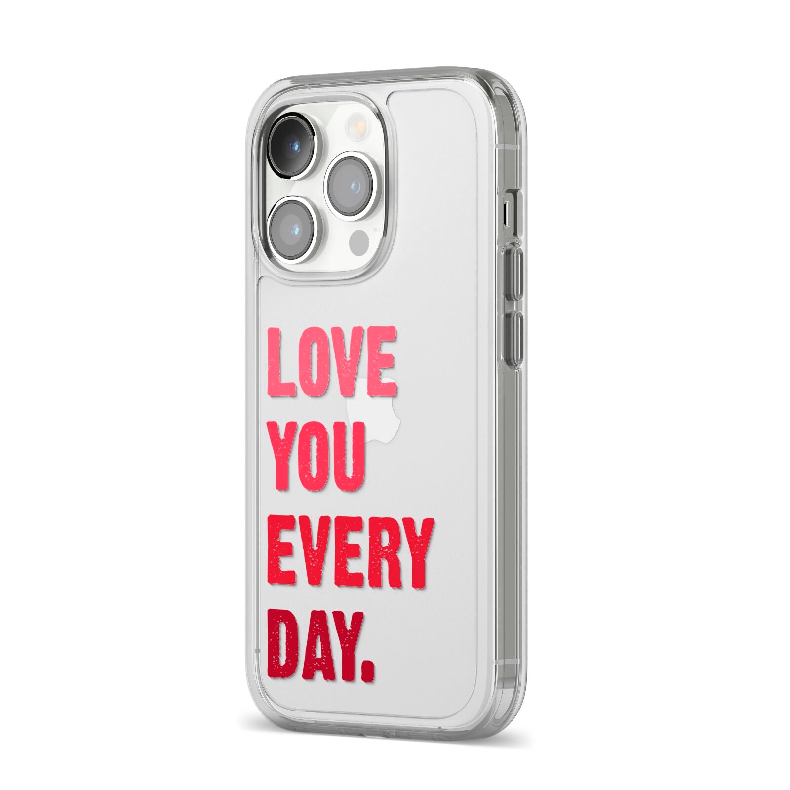 Love You Every Day iPhone 14 Pro Clear Tough Case Silver Angled Image