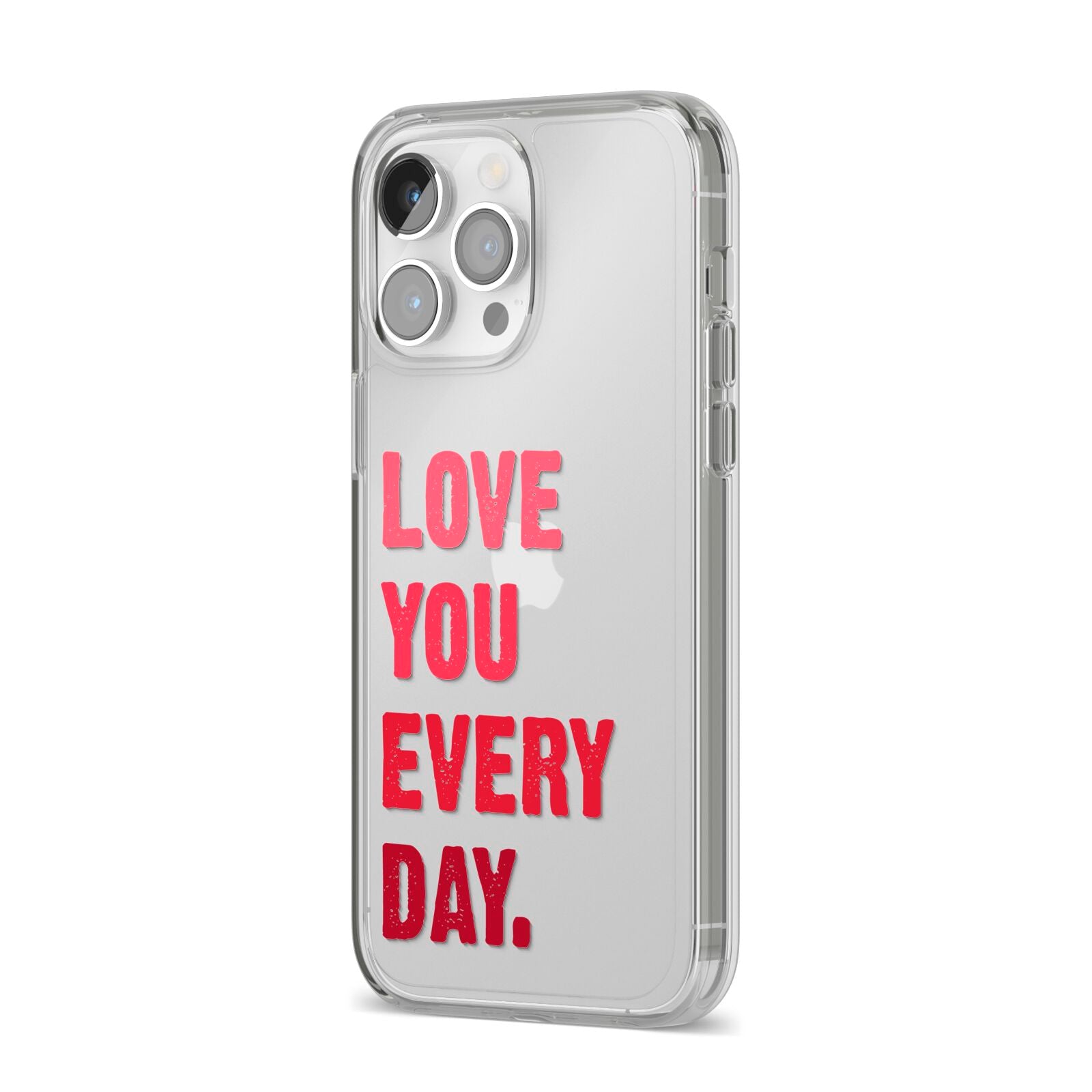 Love You Every Day iPhone 14 Pro Max Clear Tough Case Silver Angled Image