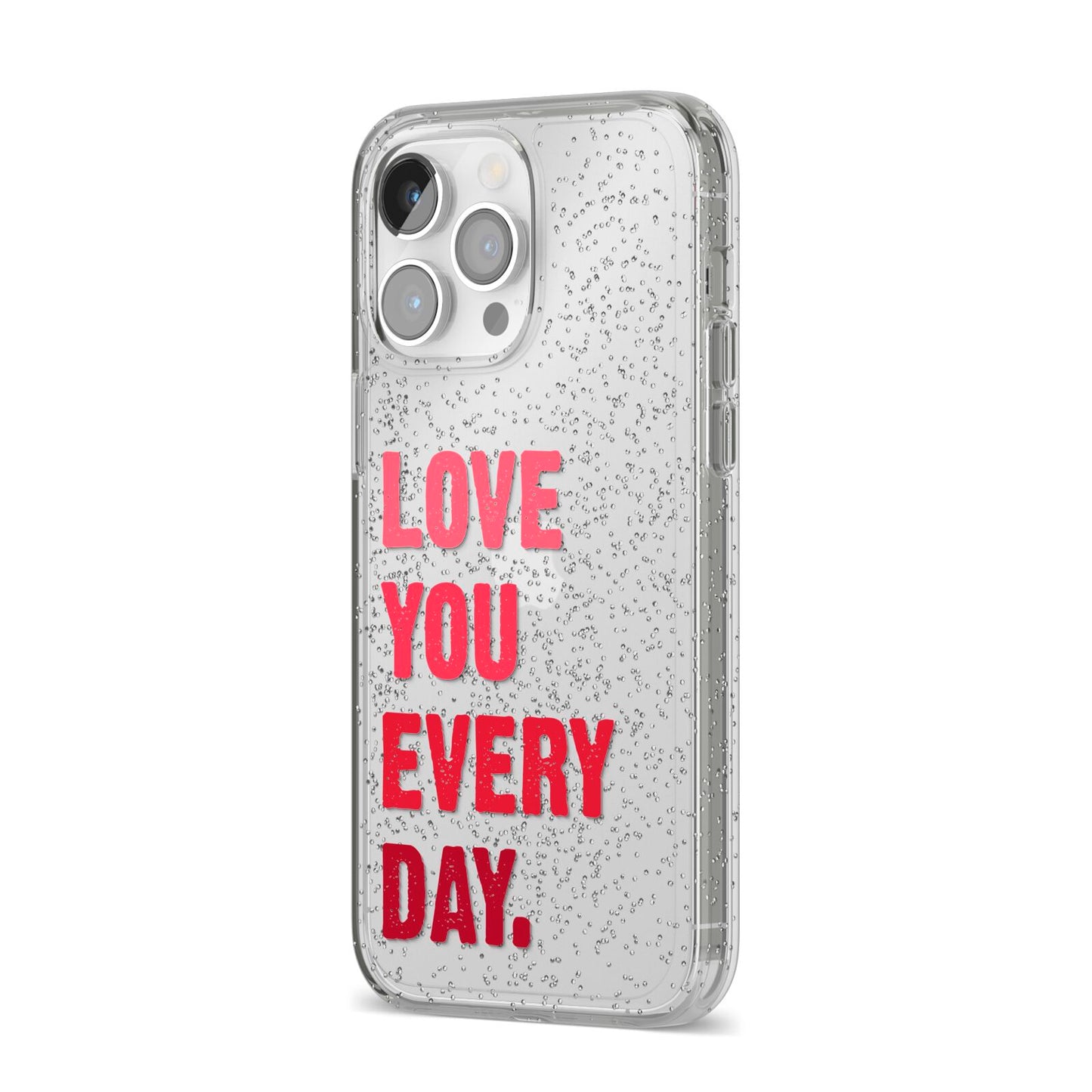 Love You Every Day iPhone 14 Pro Max Glitter Tough Case Silver Angled Image