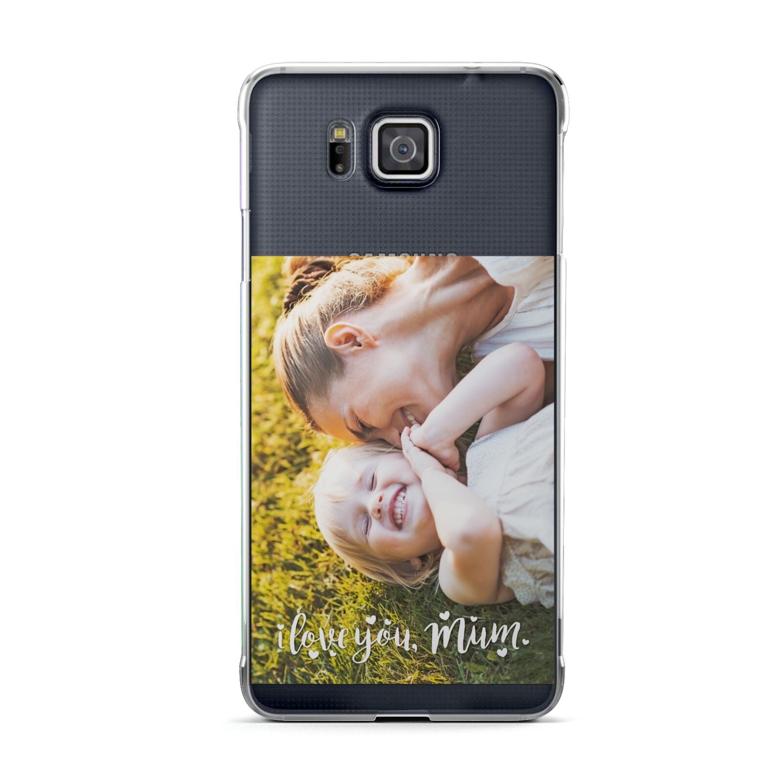 Love You Mum Photo Upload Samsung Galaxy Alpha Case