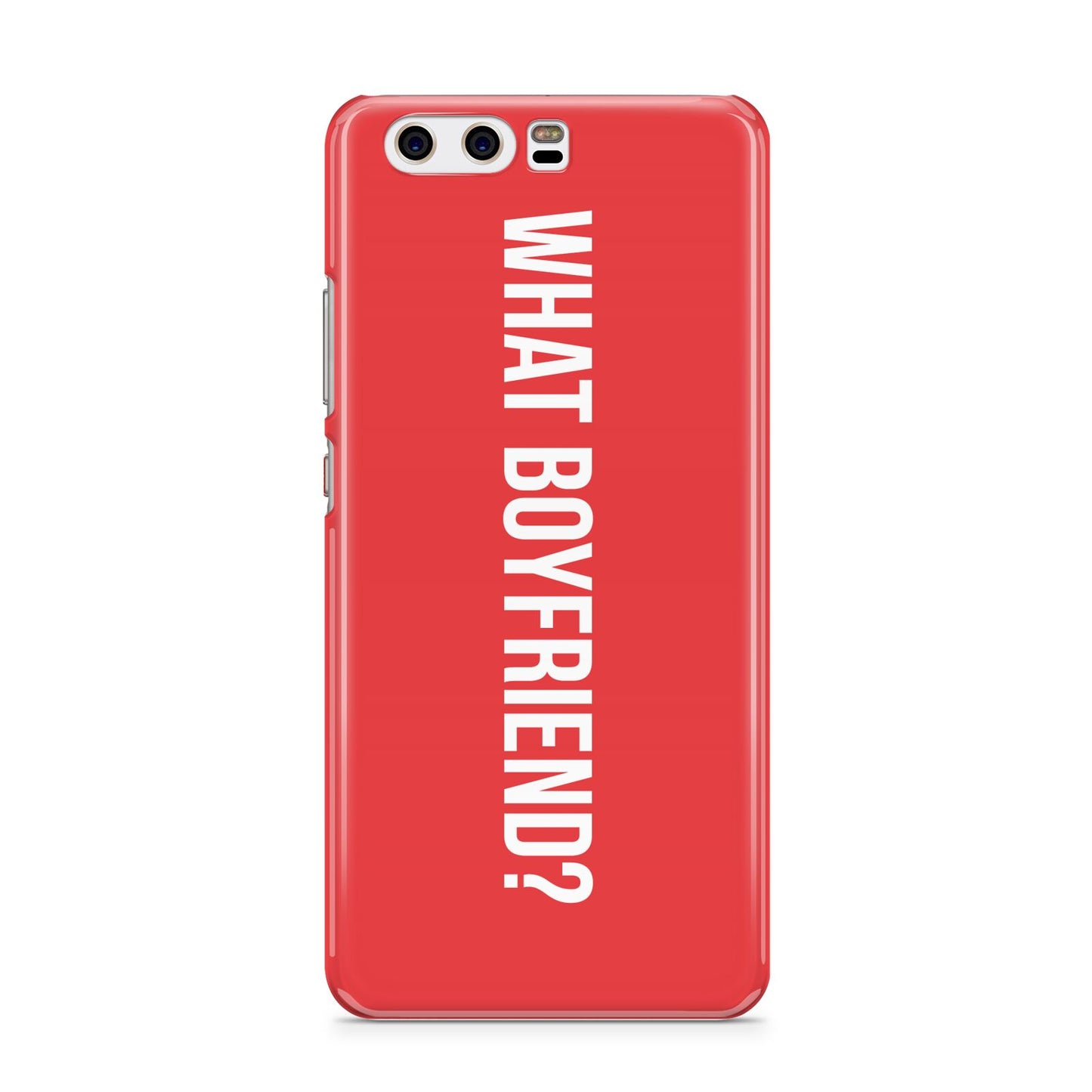 What Boyfriend Huawei P10 Phone Case