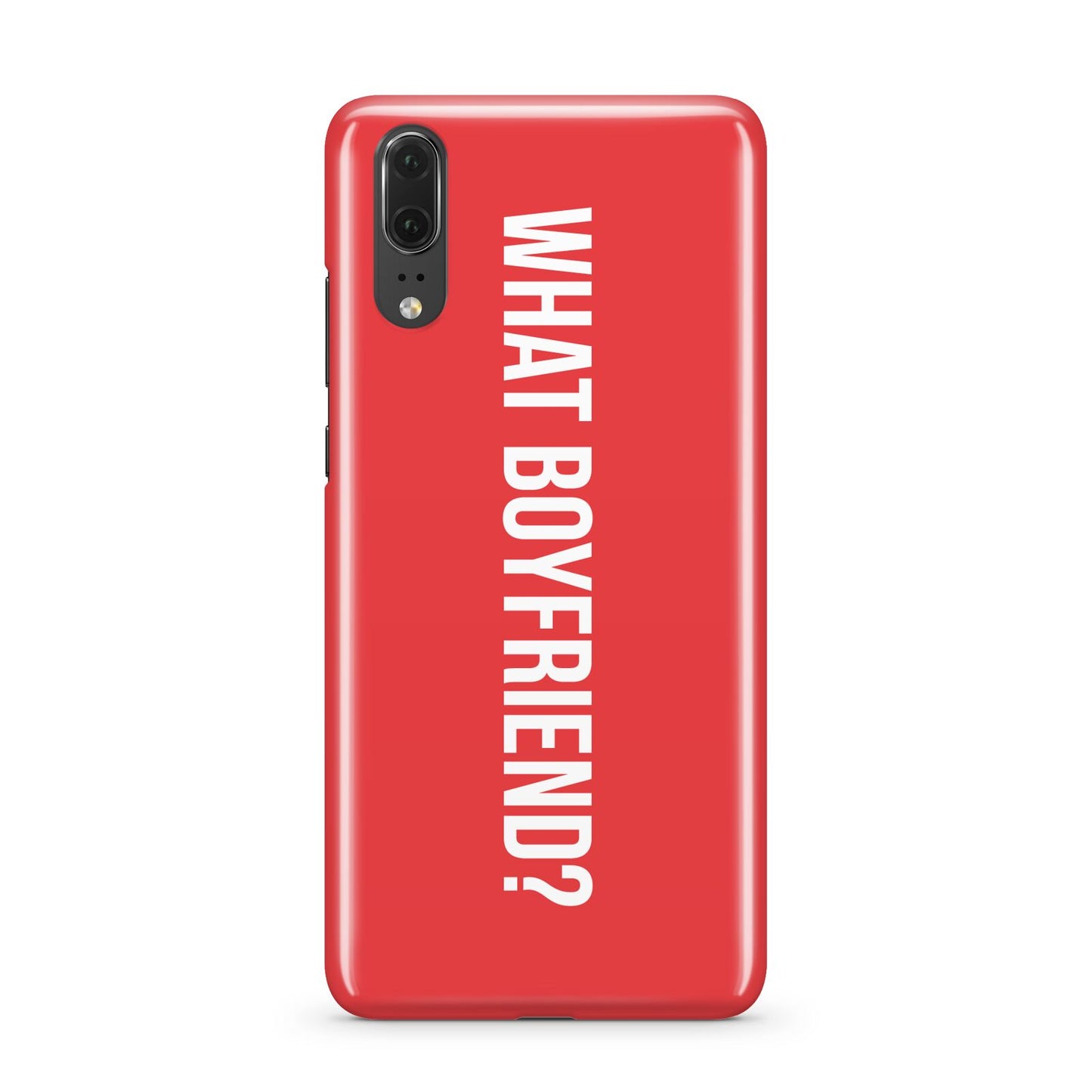 What Boyfriend Huawei P20 Phone Case