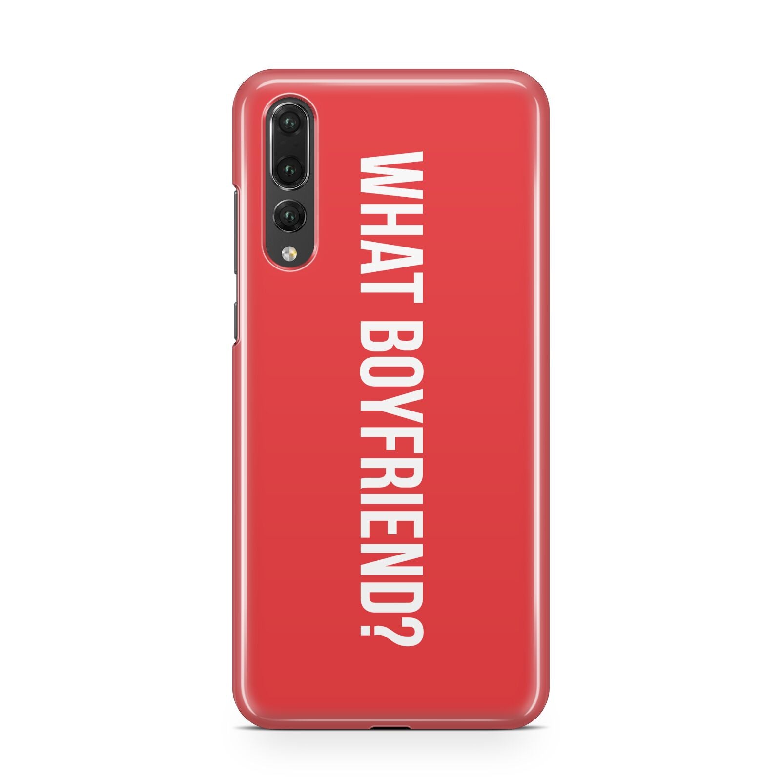 What Boyfriend Huawei P20 Pro Phone Case