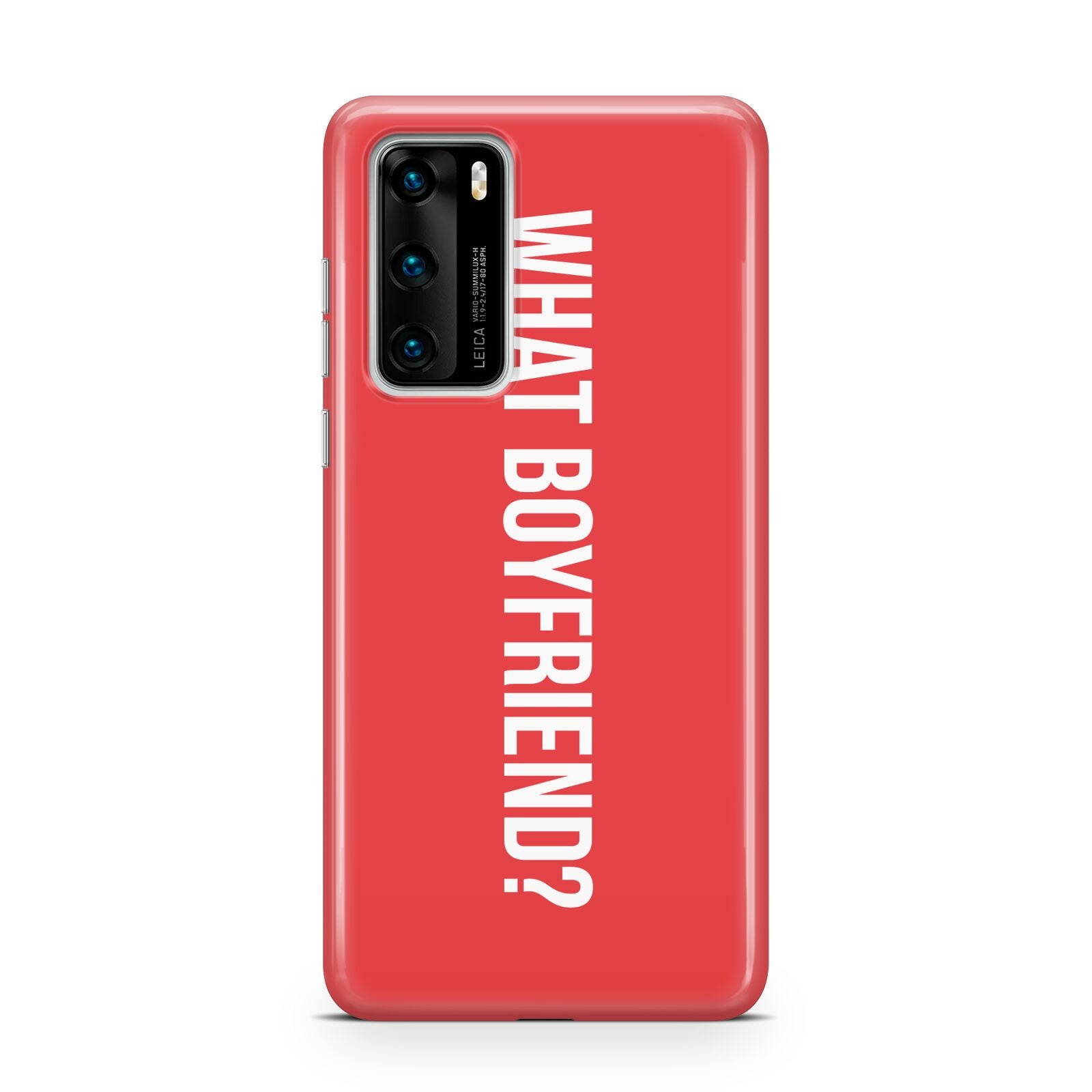 What Boyfriend Huawei P40 Phone Case