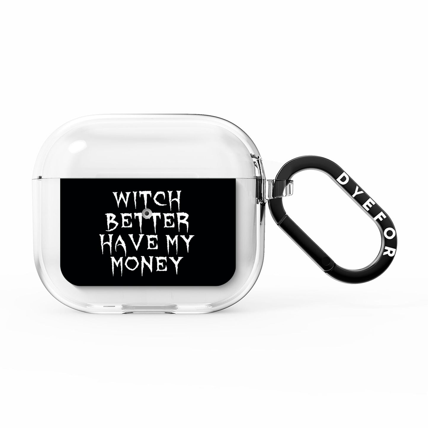 Witch Better Have My Money AirPods Clear Case 3rd Gen