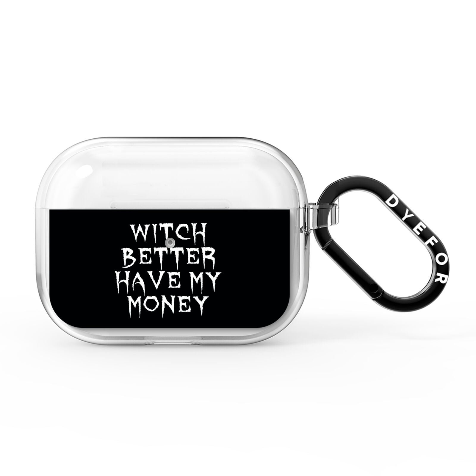 Witch Better Have My Money AirPods Pro Clear Case