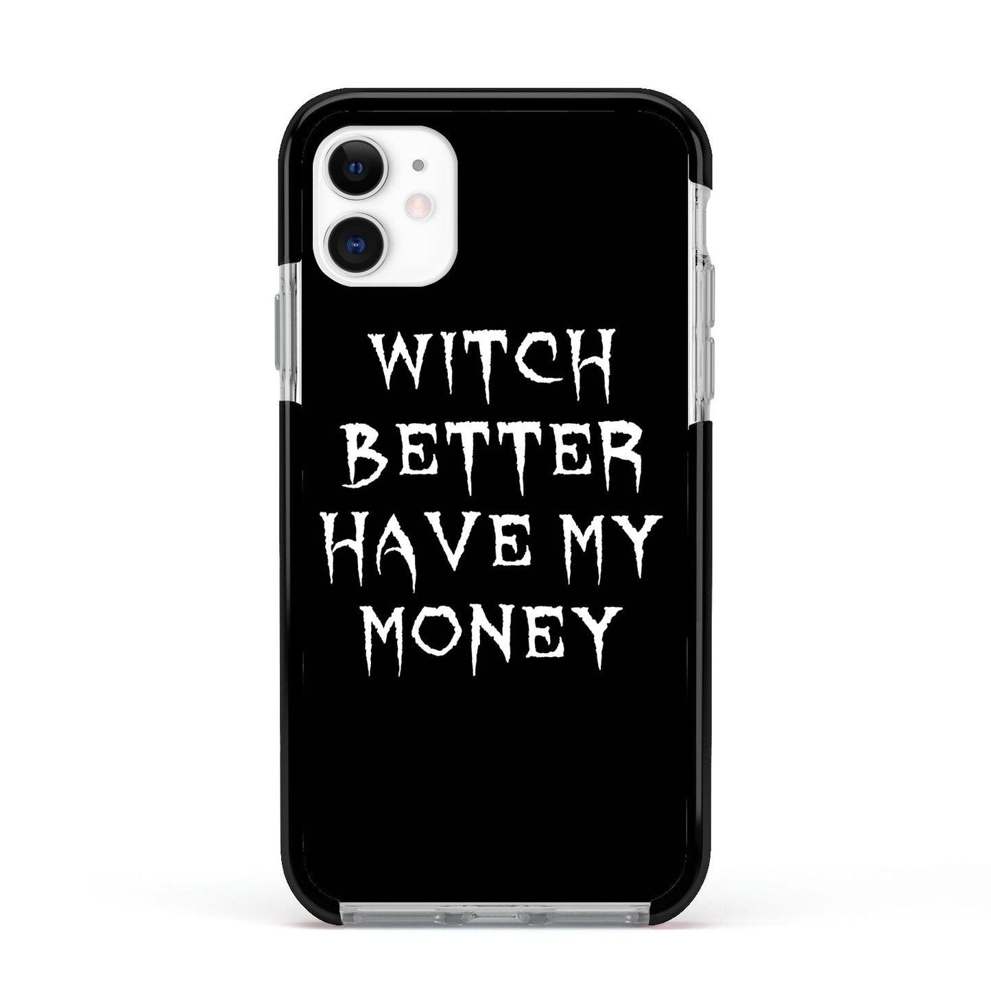 Witch Better Have My Money Apple iPhone 11 in White with Black Impact Case